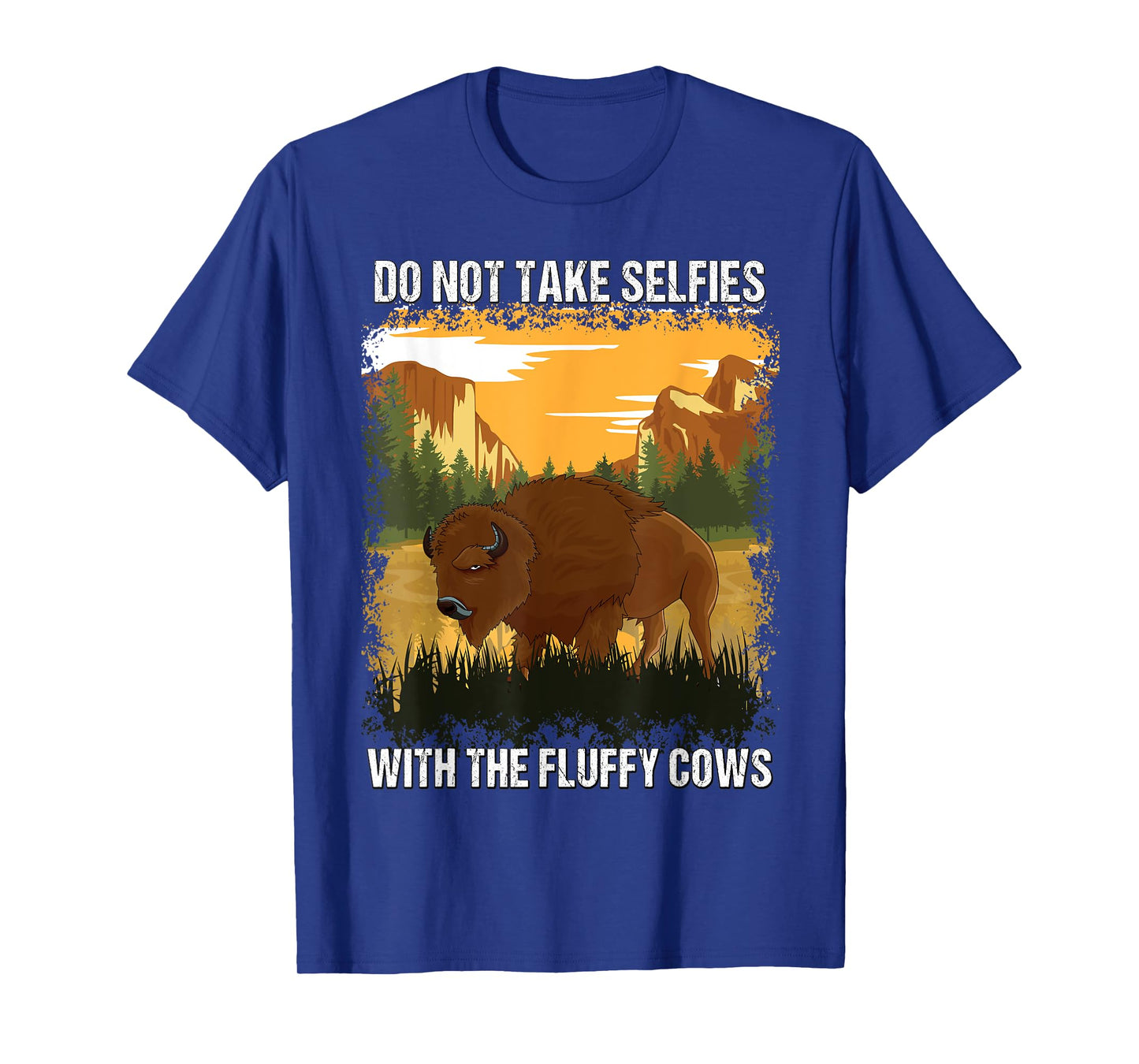 Yellowstone Park Do Not Take Selfies With Fluffy Bison Cows T-Shirt