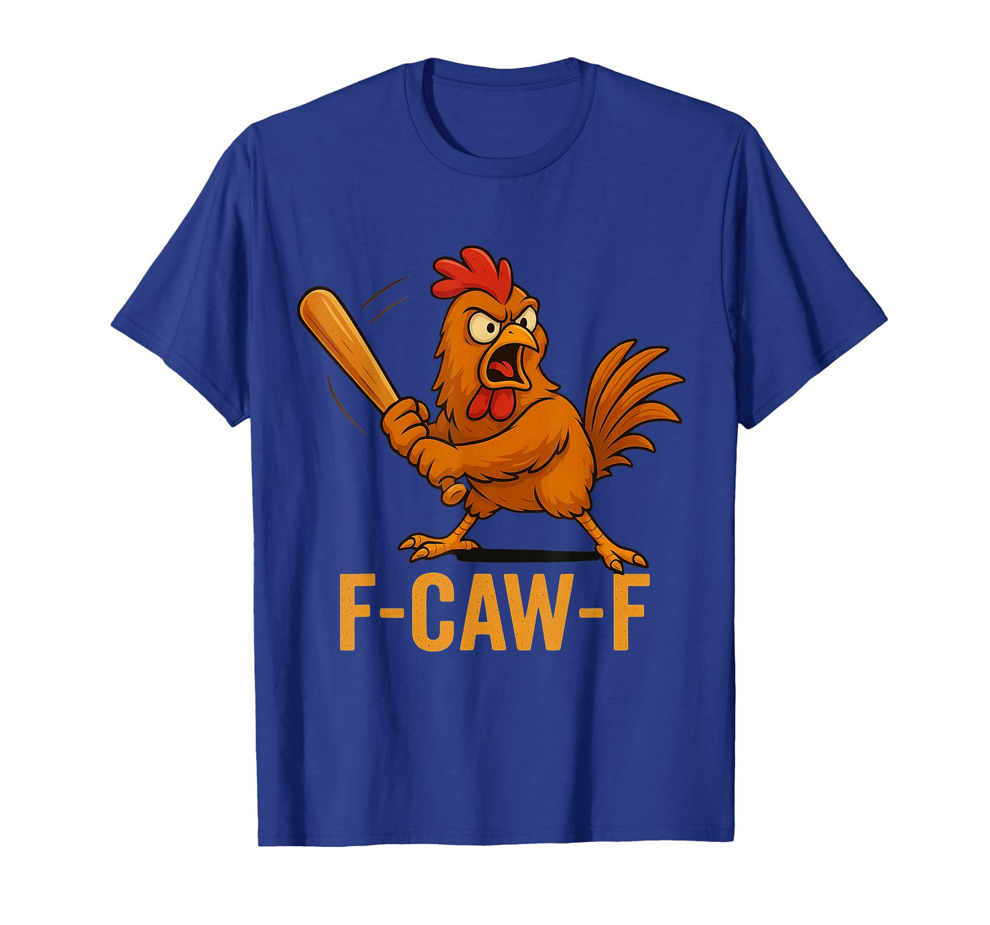 F-Caw-F Funny Chicken Humor Quote Rooster Meme Novelty T-Shirt