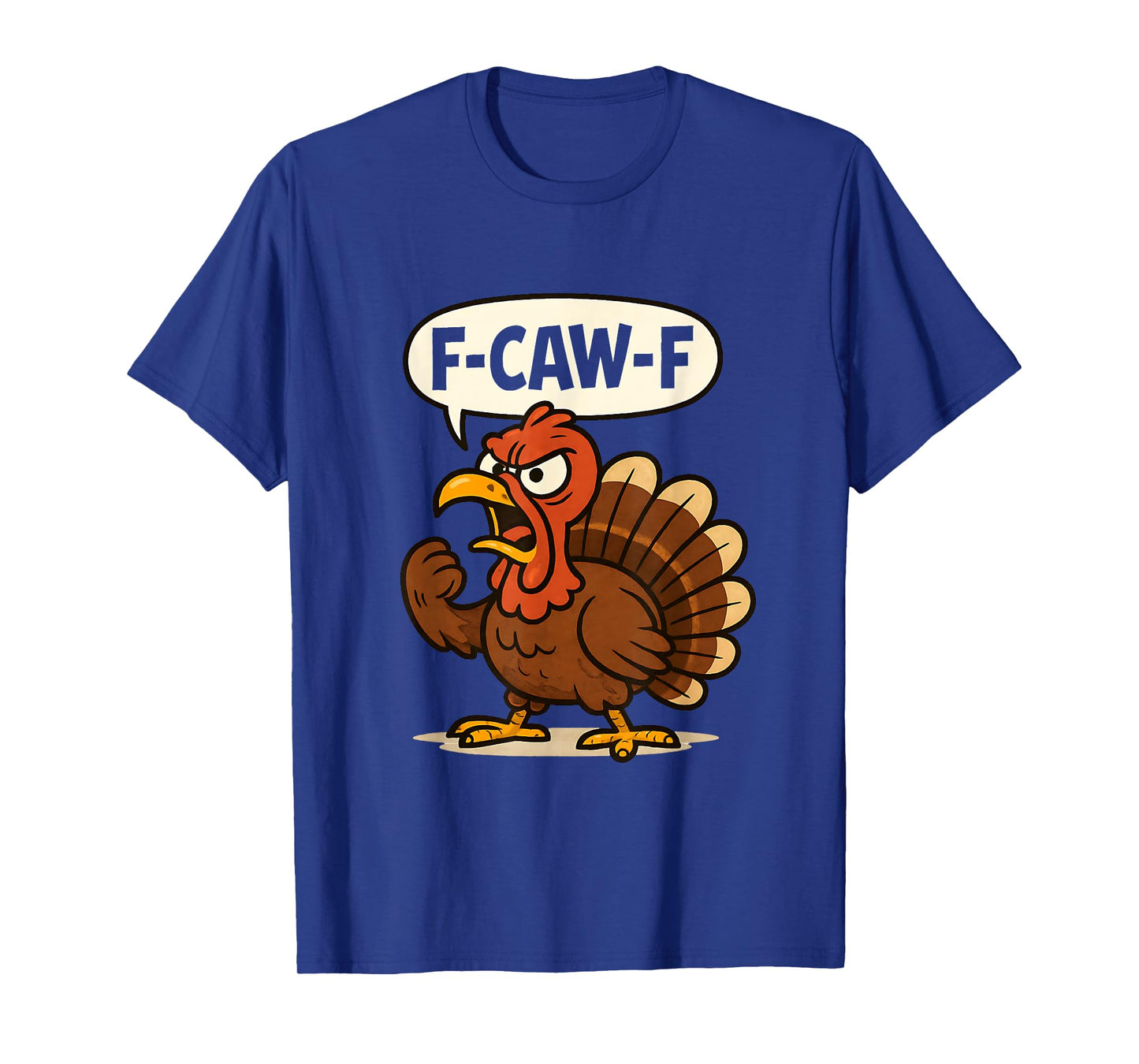 F-CAW-F, Angry Turkey, Thanksgiving Humor, Poultry T-Shirt