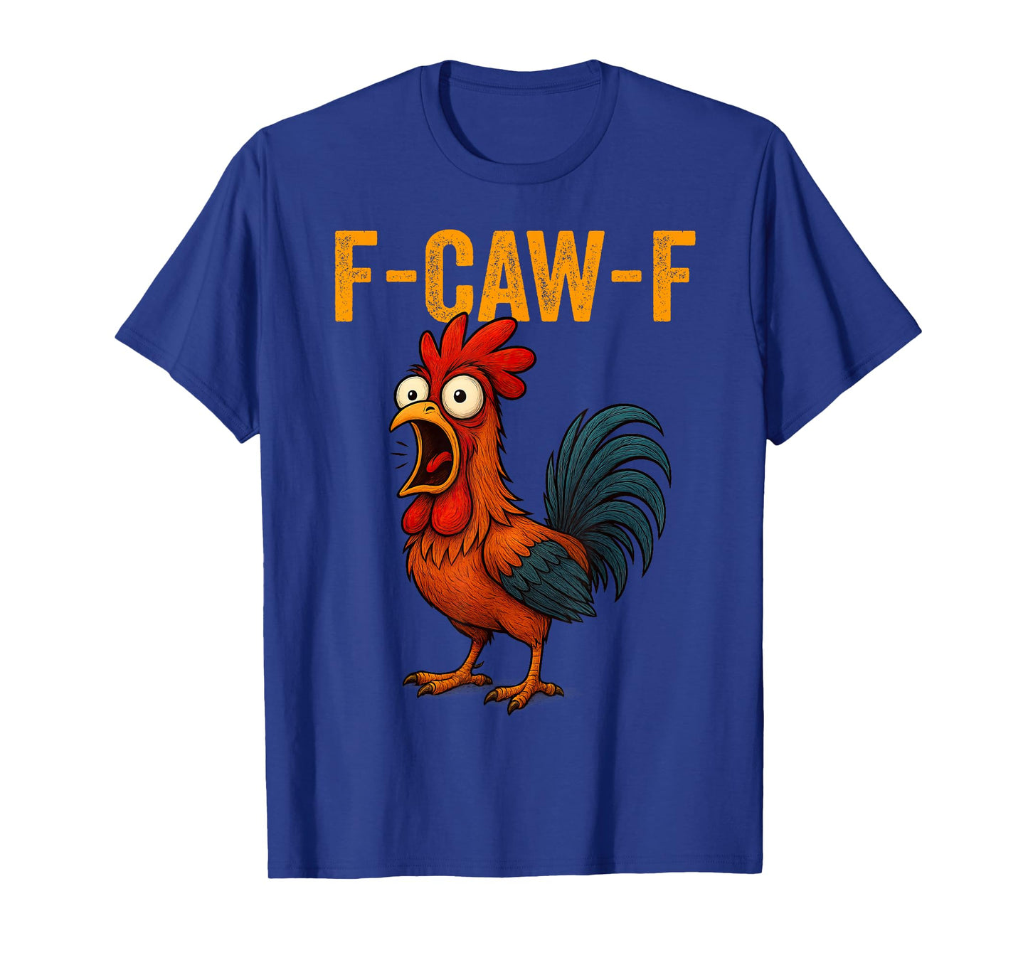 F-Caw-F Funny Chicken Humor F-Caw-F Quote Rooster Meme Men T-Shirt