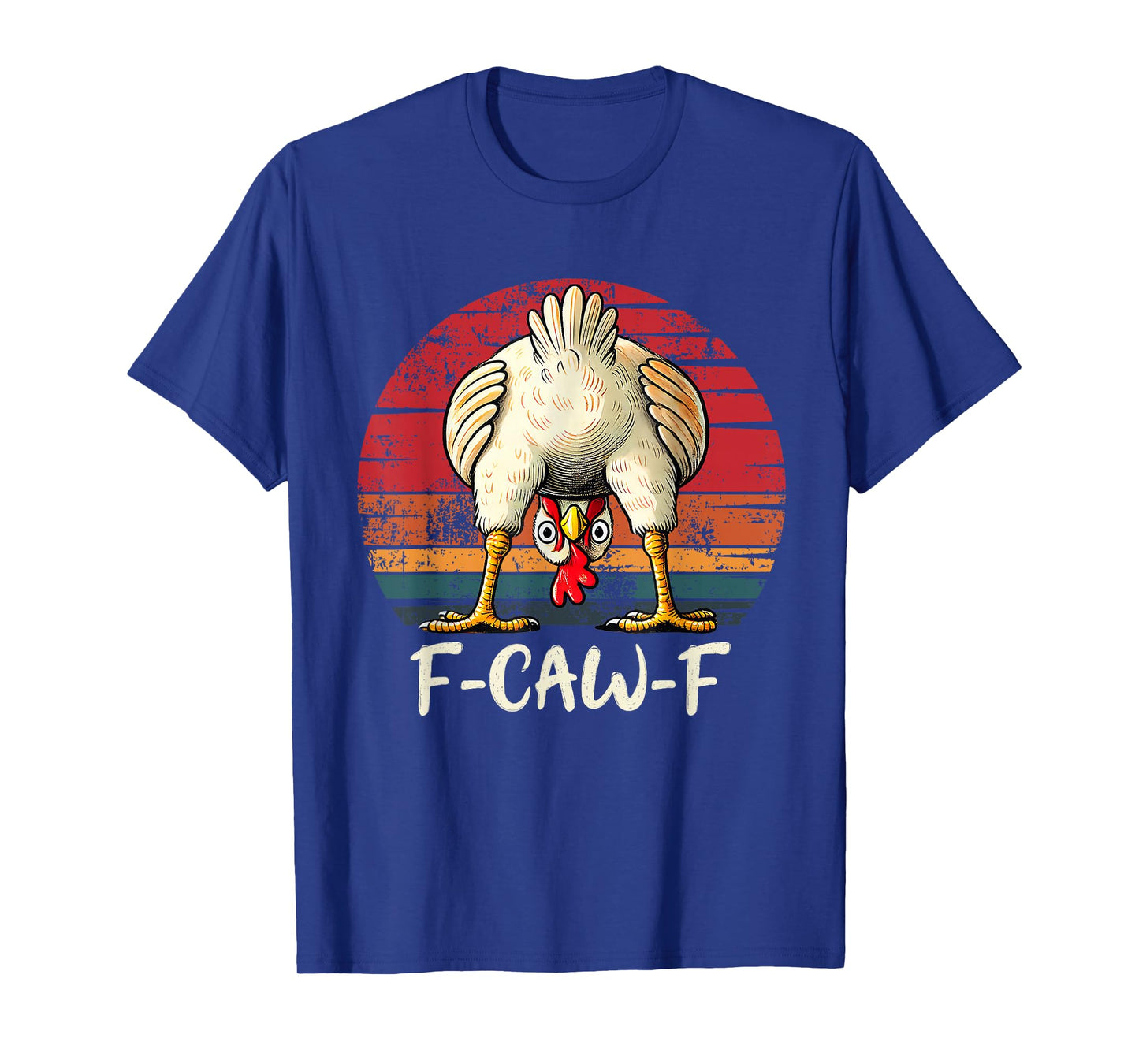 F-Caw-F Funny Chicken Humor Quote Rooster Meme T-Shirt