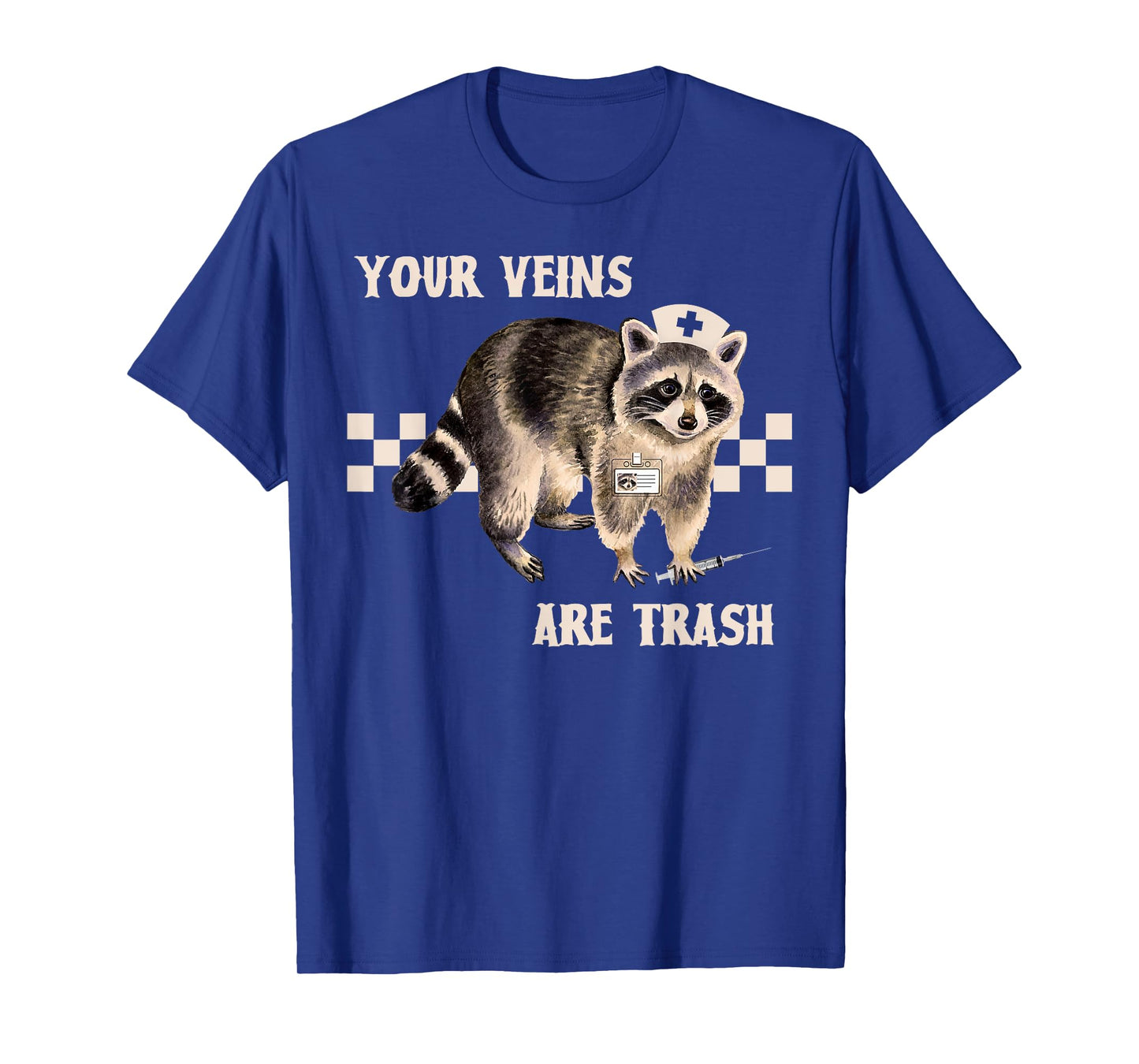 Your Veins Are Trash Funny Raccoon Nurse Emergency RN Grad T-Shirt