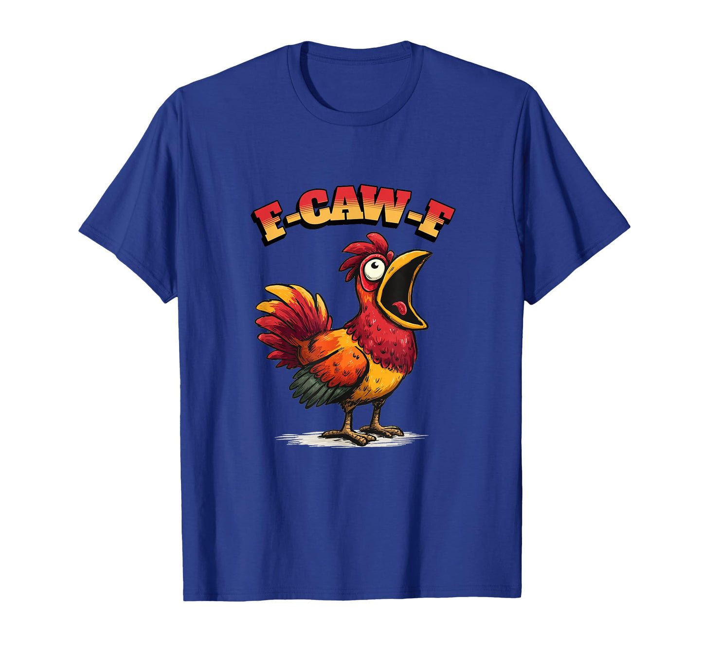 Funny Chicken Humor. F-Caw-F T-Shirt