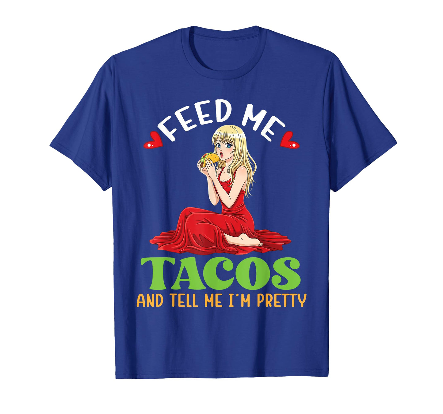 Cute Girl Eating Taco Feed Me Tacos and Tell Me I’m Pretty T-Shirt