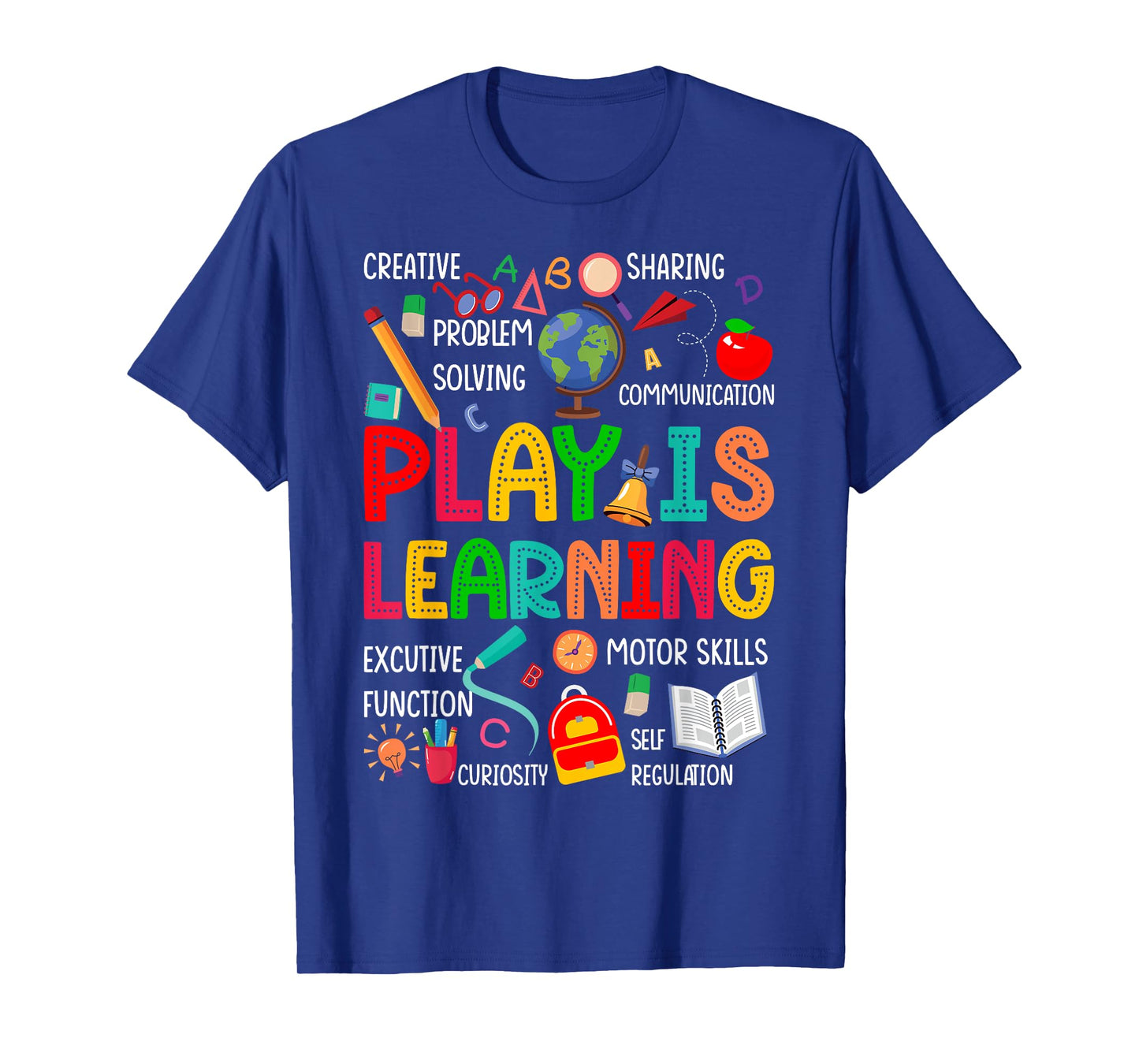 Play Is Learning Kindergarten Preschool Teacher Life School T-Shirt