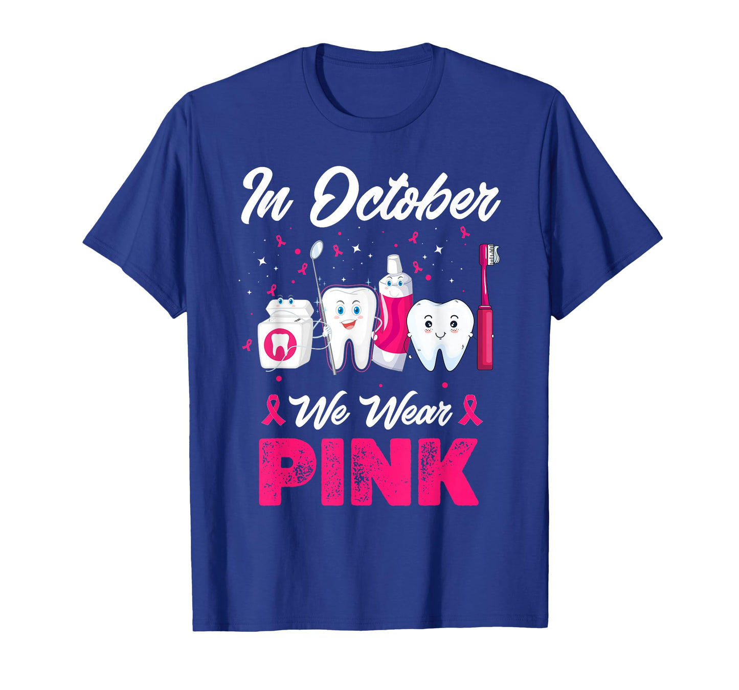 In October Wear Pink Breast Cancer Awareness Dentist Dental T-Shirt