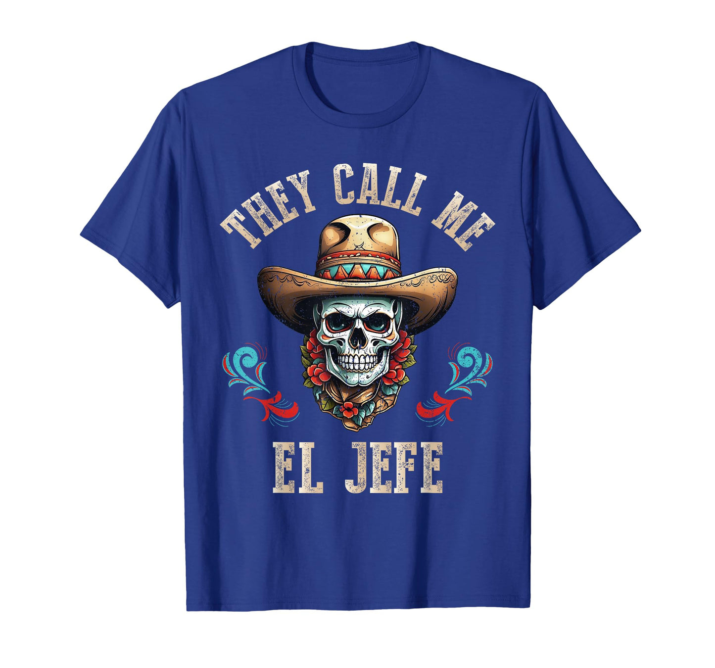 They Call Me El Jefe Funny Mexican Skull Cinco De Mayo T-Shirt