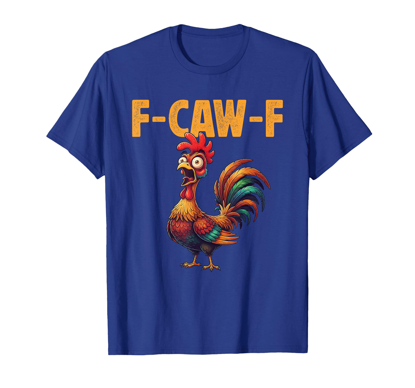F-Caw-F Funny Chicken Humor Farm Rooster Meme Bird Lovers T-Shirt