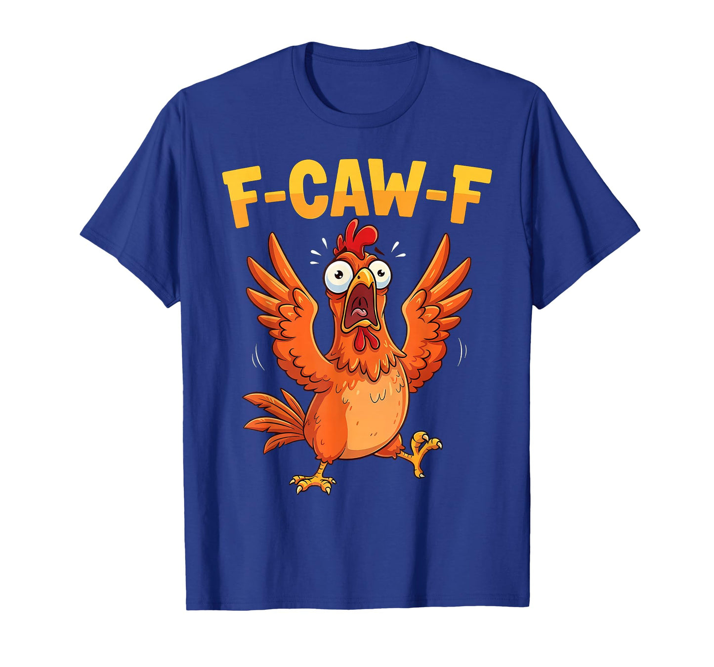 Funny F-Caw-F Chicken FCAWF Humor Quote Rooster Meme T-Shirt