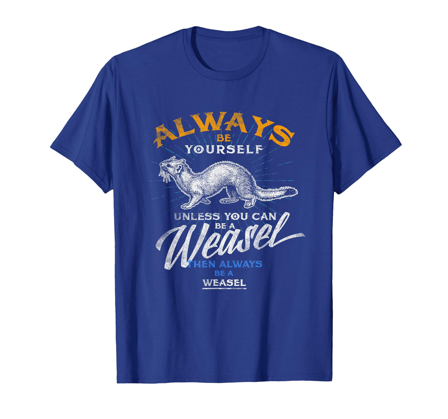 Always Be Weasel Stoat Funny Wildlife Animal Gifts T Shirt T-Shirt
