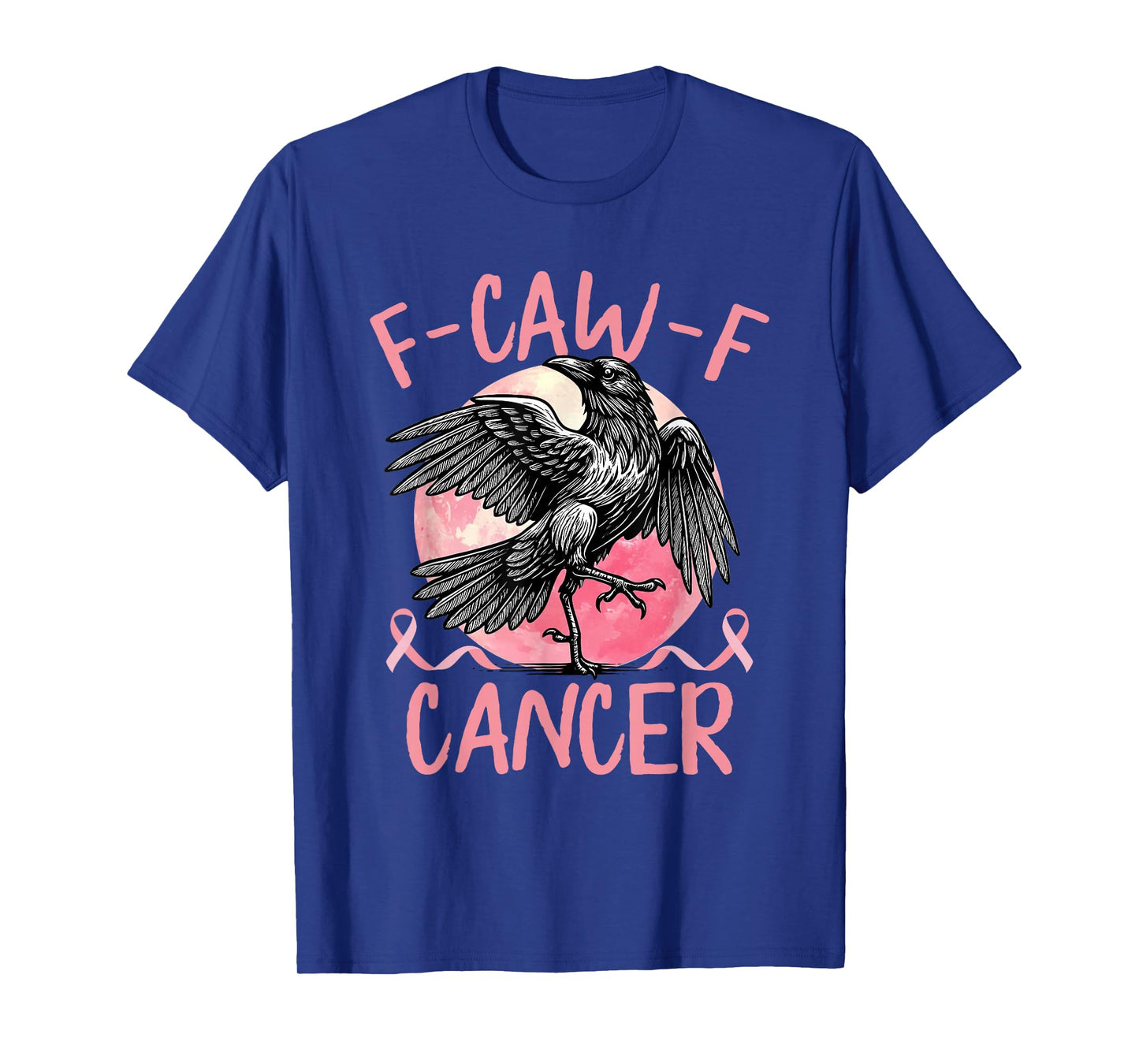 F CAW F Cancer Breast Cancer Awareness Pink Ribbon Raven T-Shirt