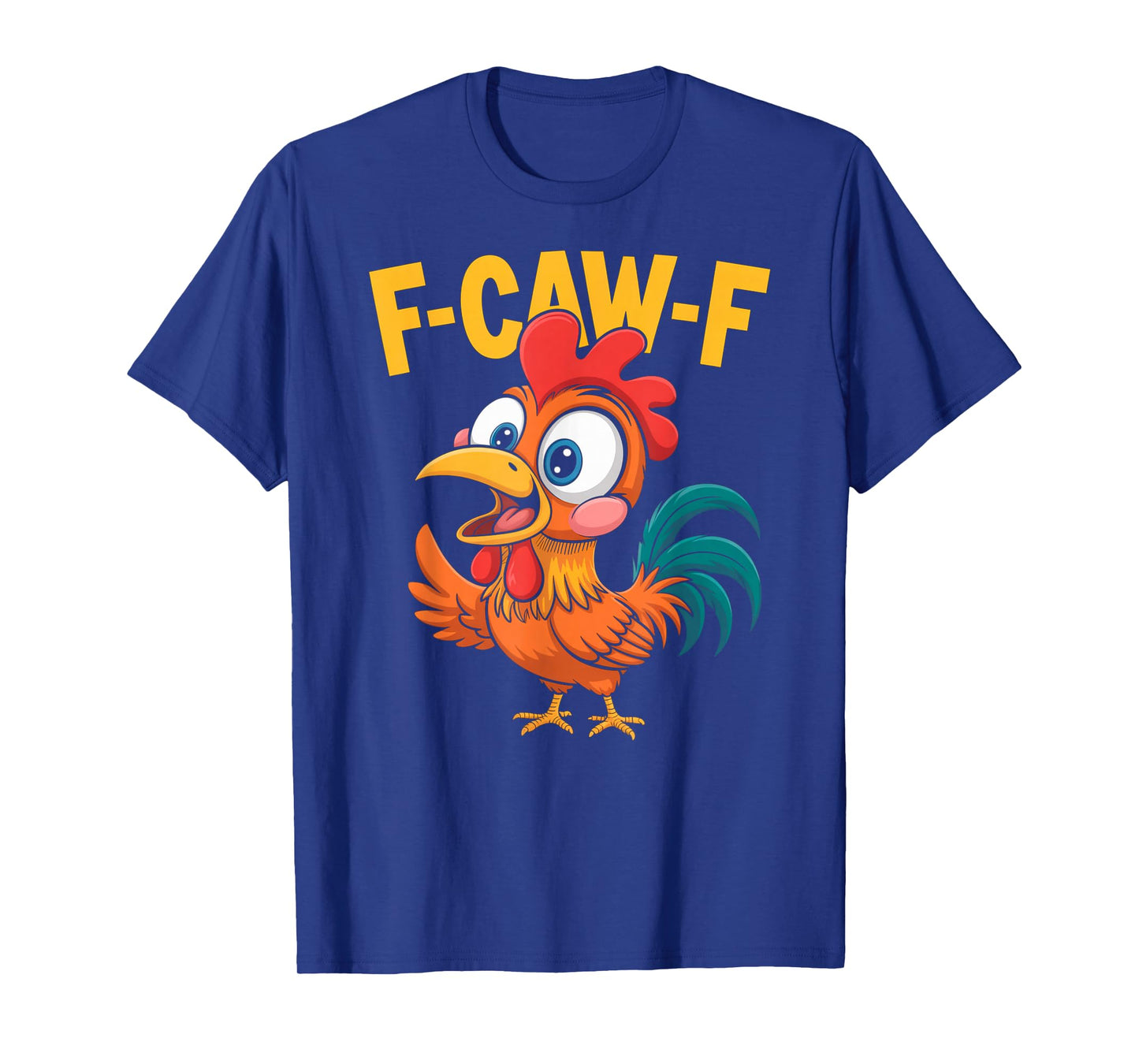 F-Caw-F Funny Chicken Humor T-Shirt