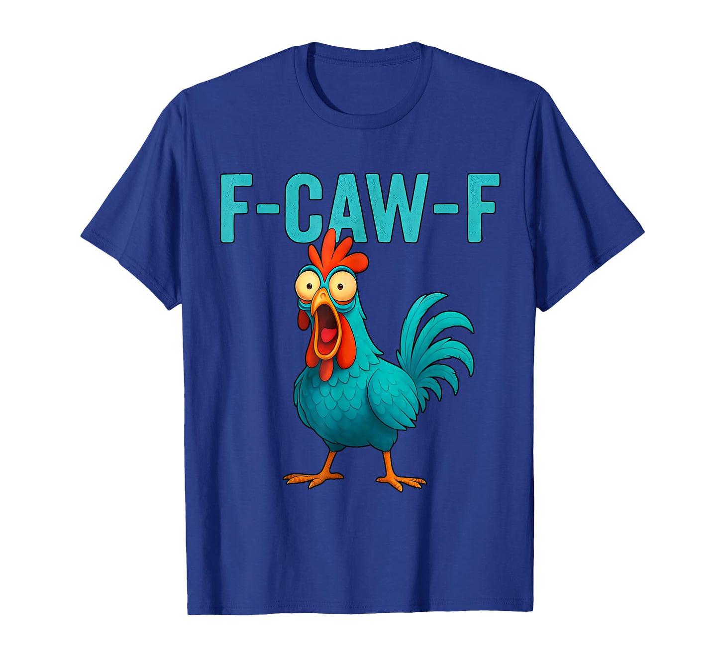 Humor F-Caw-F Chicken Crazy Rooster Meme Screaming Hen T-Shirt