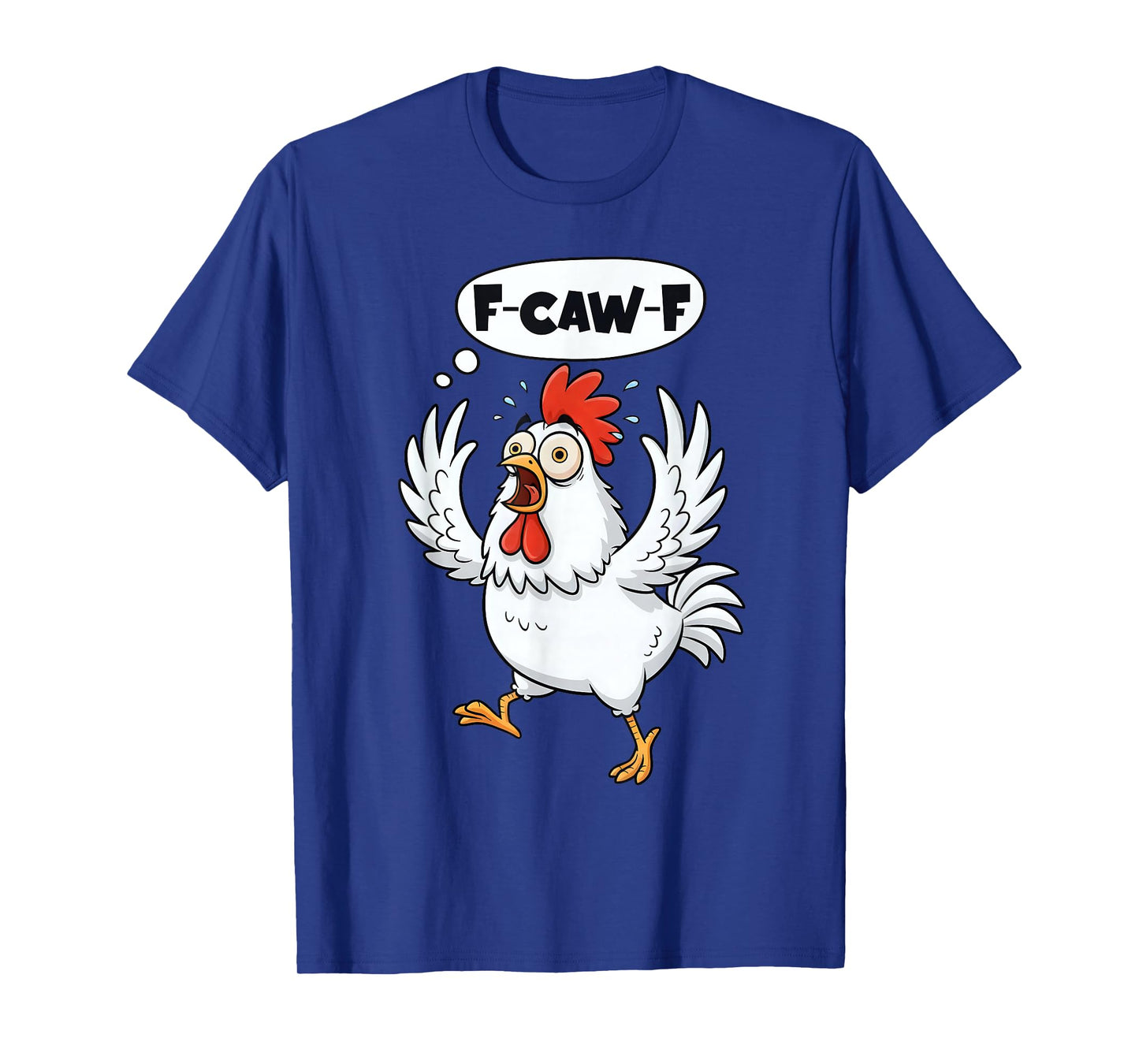 Funny F-Caw-F Rooster Bird F-Caw-F Graphic for Man Woman T-Shirt