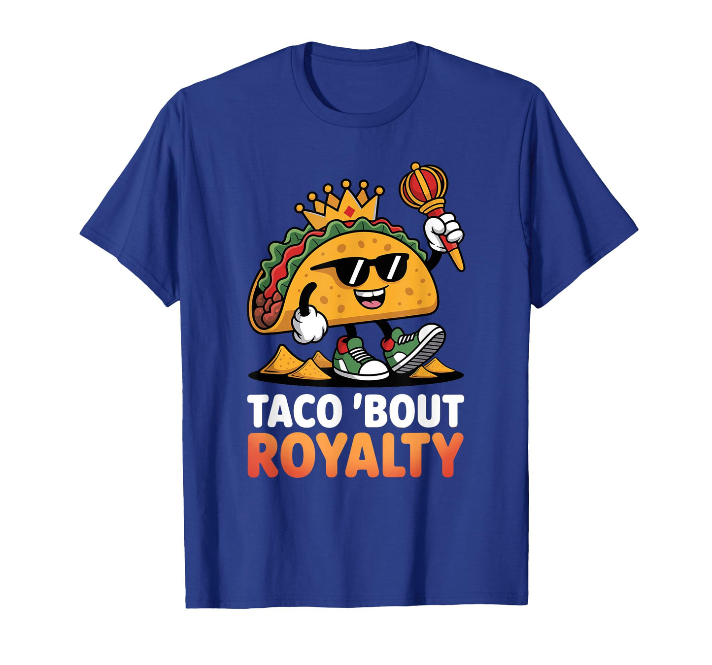 Taco Bout Royalty Funny Mexican Food Cool King Design T-Shirt