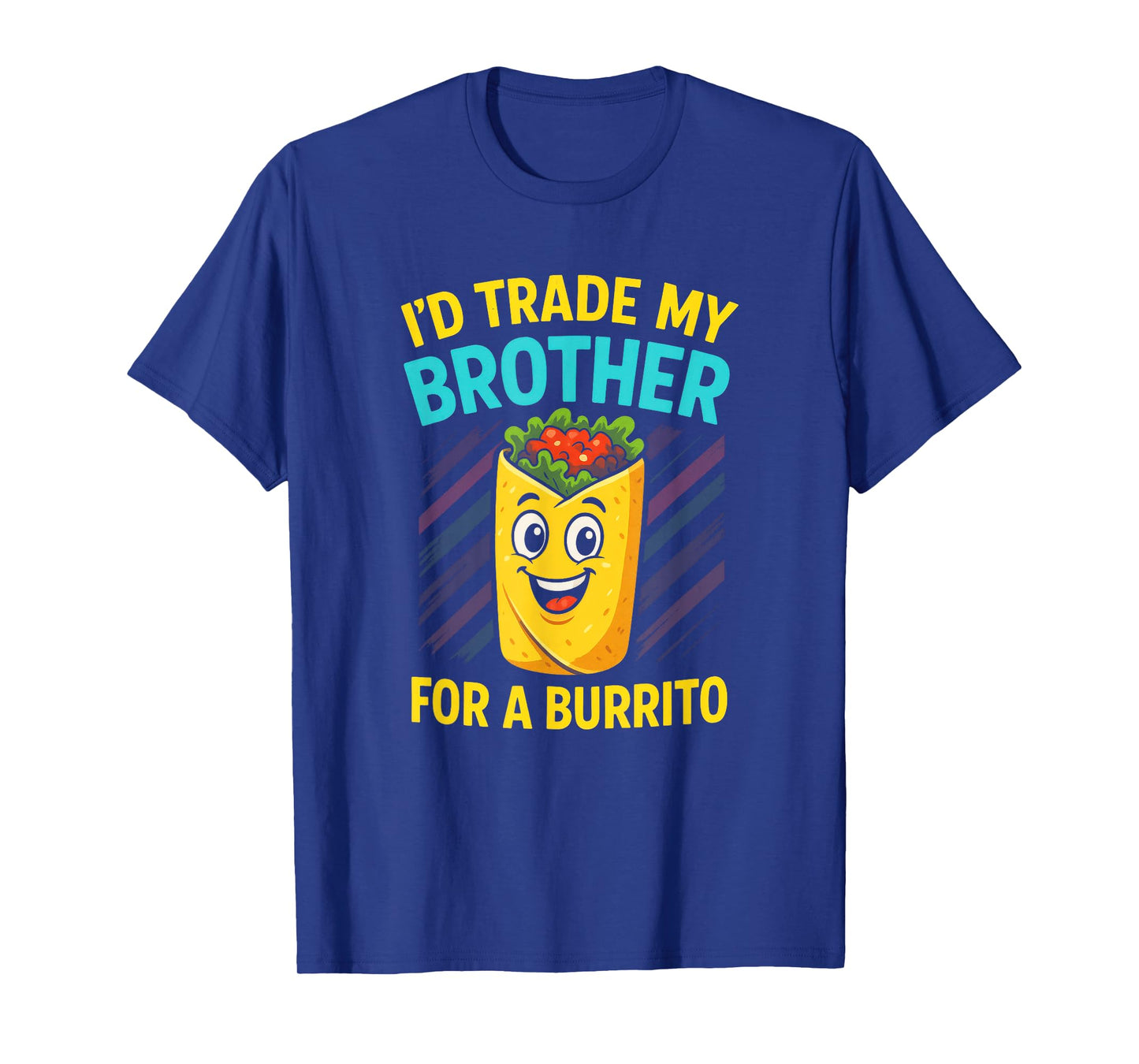I'd Trade My Brother for a Burrito - Funny Mexican T-Shirt