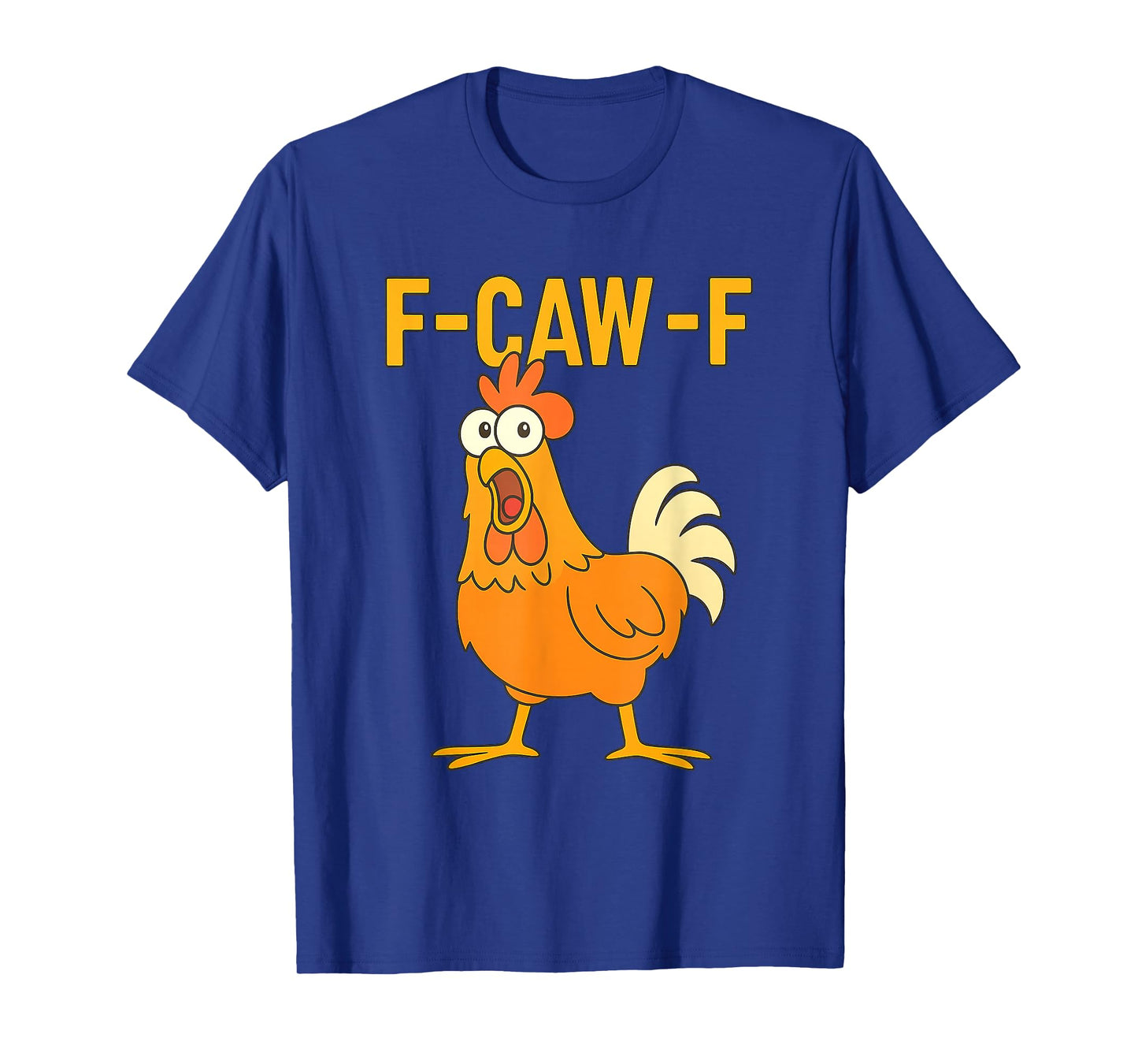 F-Caw-F Funny Meme Chicken Humor Quote Rooster T-Shirt
