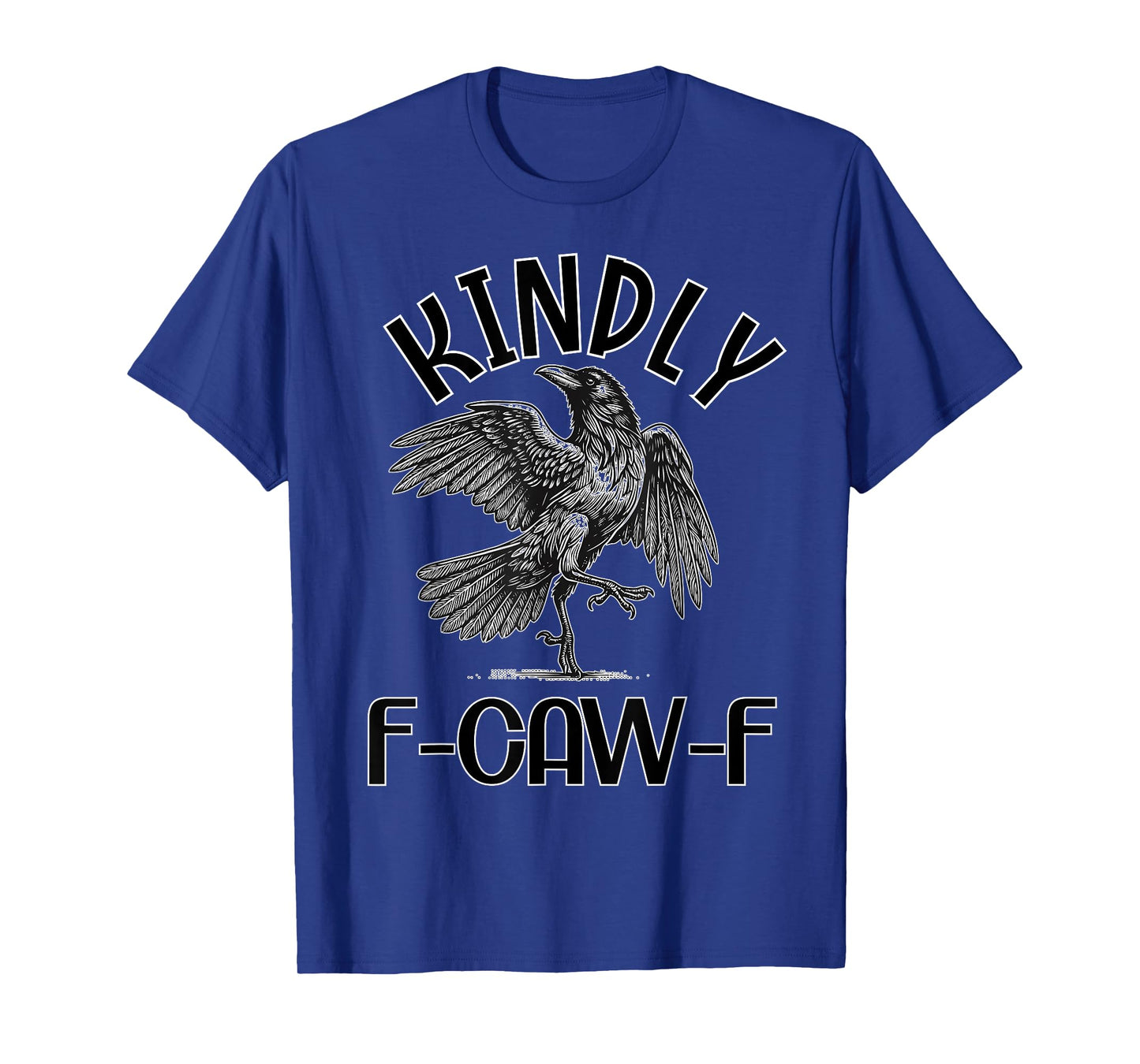 Funny Kindly F Caw F Raven Bird Saying Graphic F-Caw-F Crow T-Shirt
