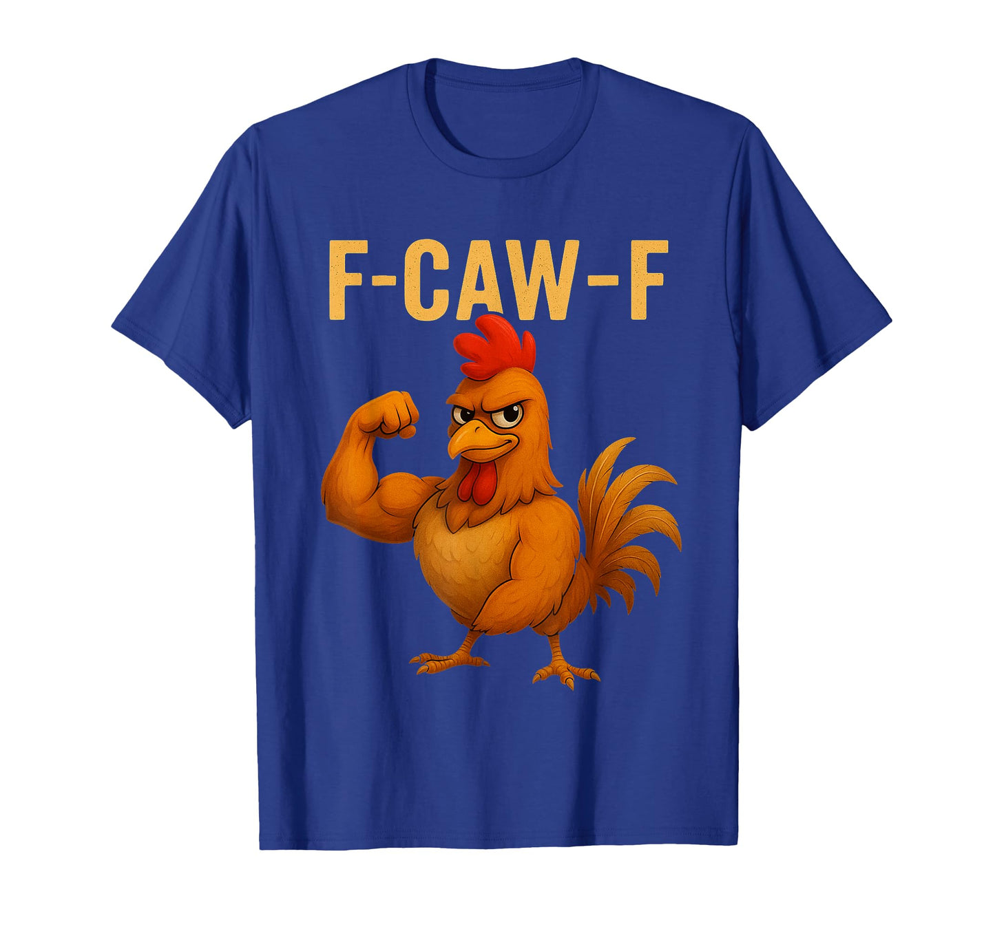 F-Caw-F Funny Chicken Humor Quote Rooster Meme Novelty T-Shirt