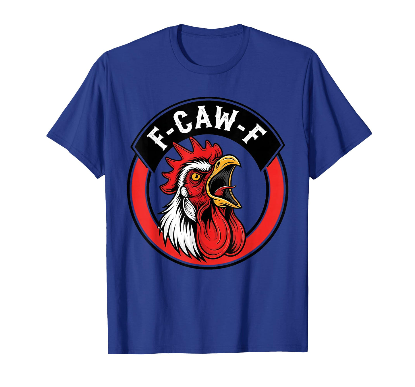 F-Caw-F Funny Adult Humor Quote Rooster Meme FCAWF Chicken T-Shirt