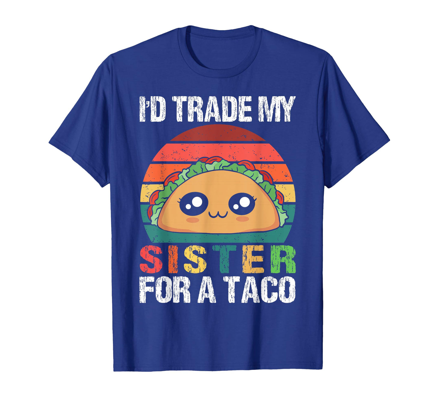 I'd Trade My Sister For A Taco Funny Siblings Family Design T-Shirt