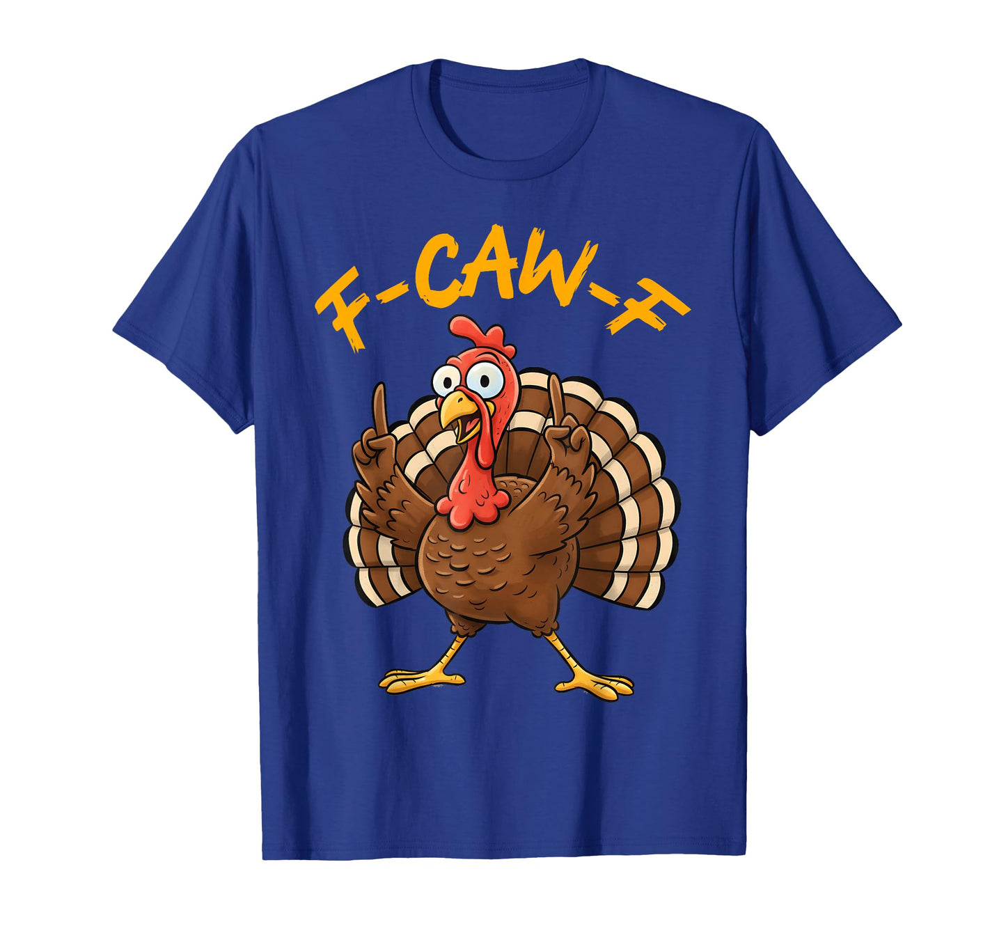 F-Caw-F Funny Turkey Joke Thanksgiving Party Humor Holiday T-Shirt