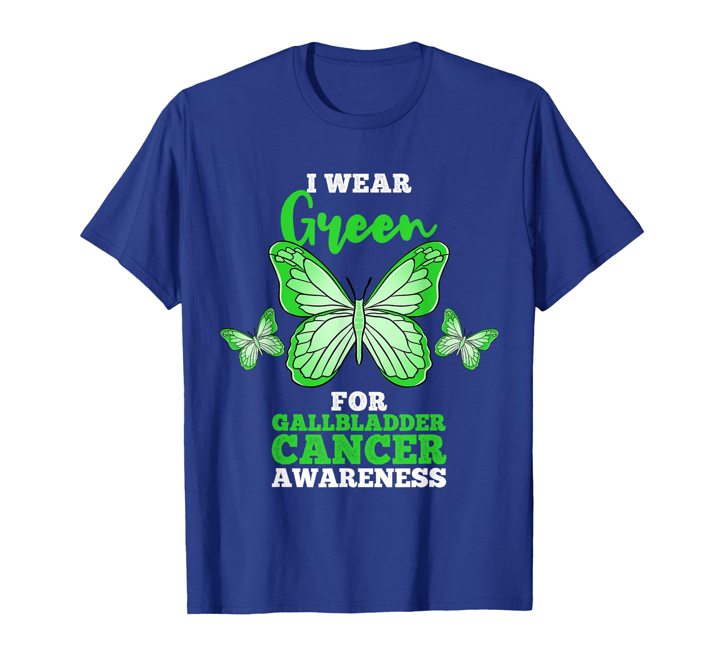 I Wear Green For Gallbladder Cancer Awareness T-Shirt