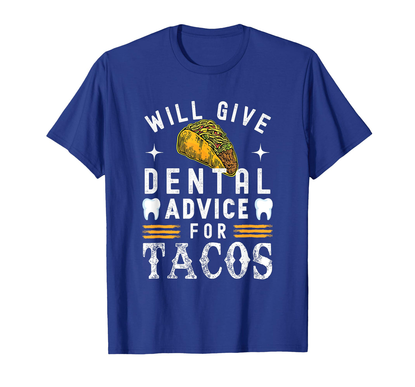 Will Give Dental Advice for Tacos Dentist Dental Hygienist T-Shirt