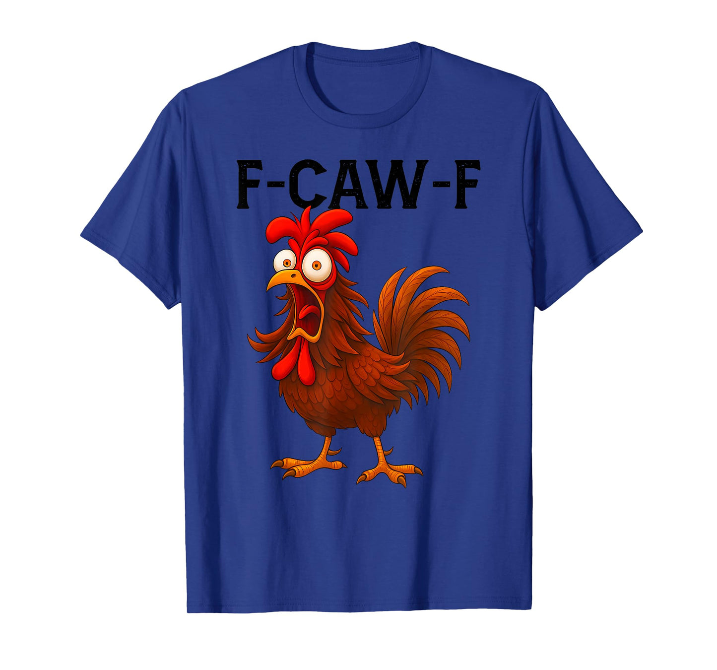 F-Caw-F Funny Chicken Humor Quote Screaming Rooster Meme Art T-Shirt