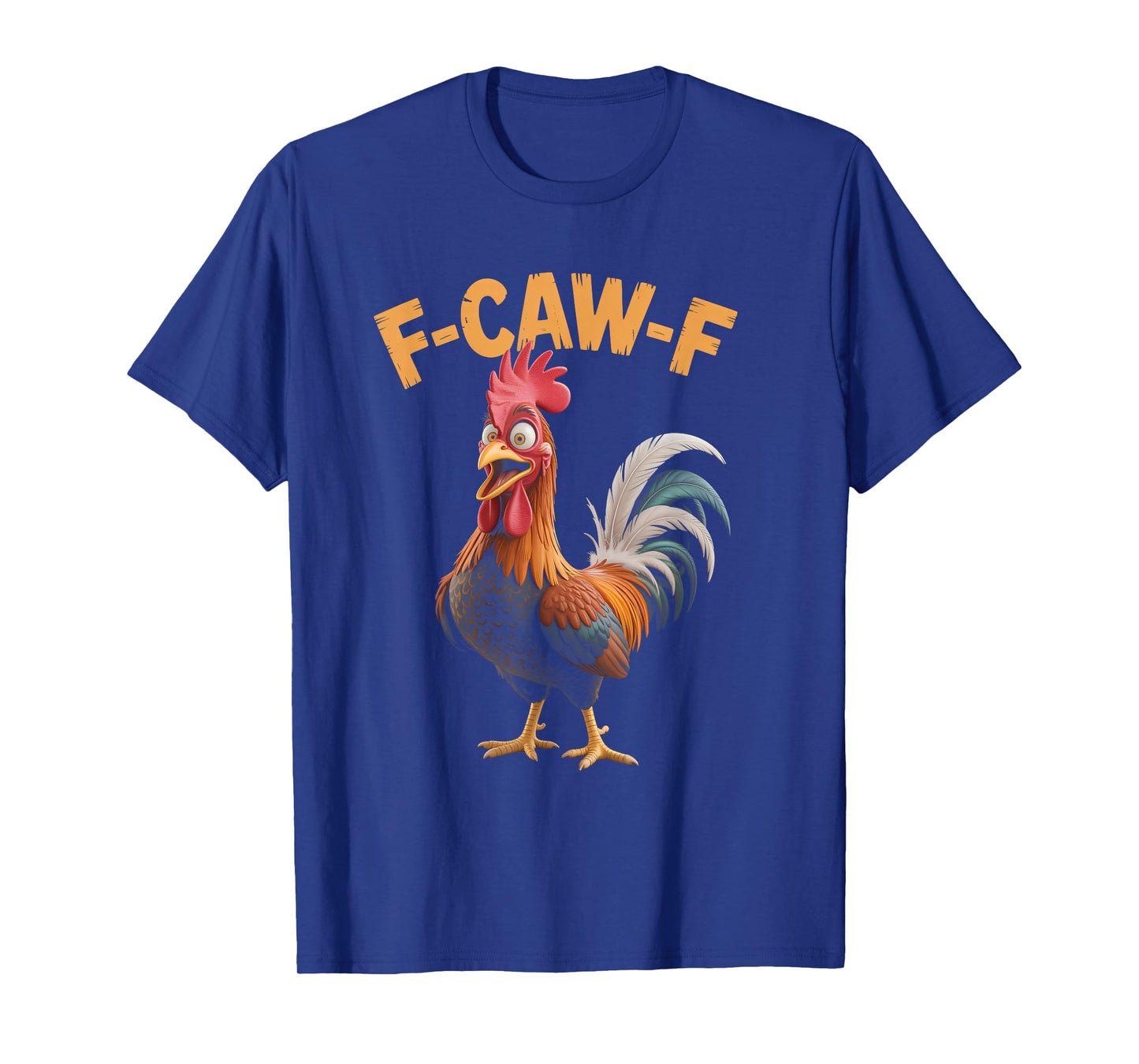 F-Caw-F Rooster Chicken Funny FCAWF T-Shirt