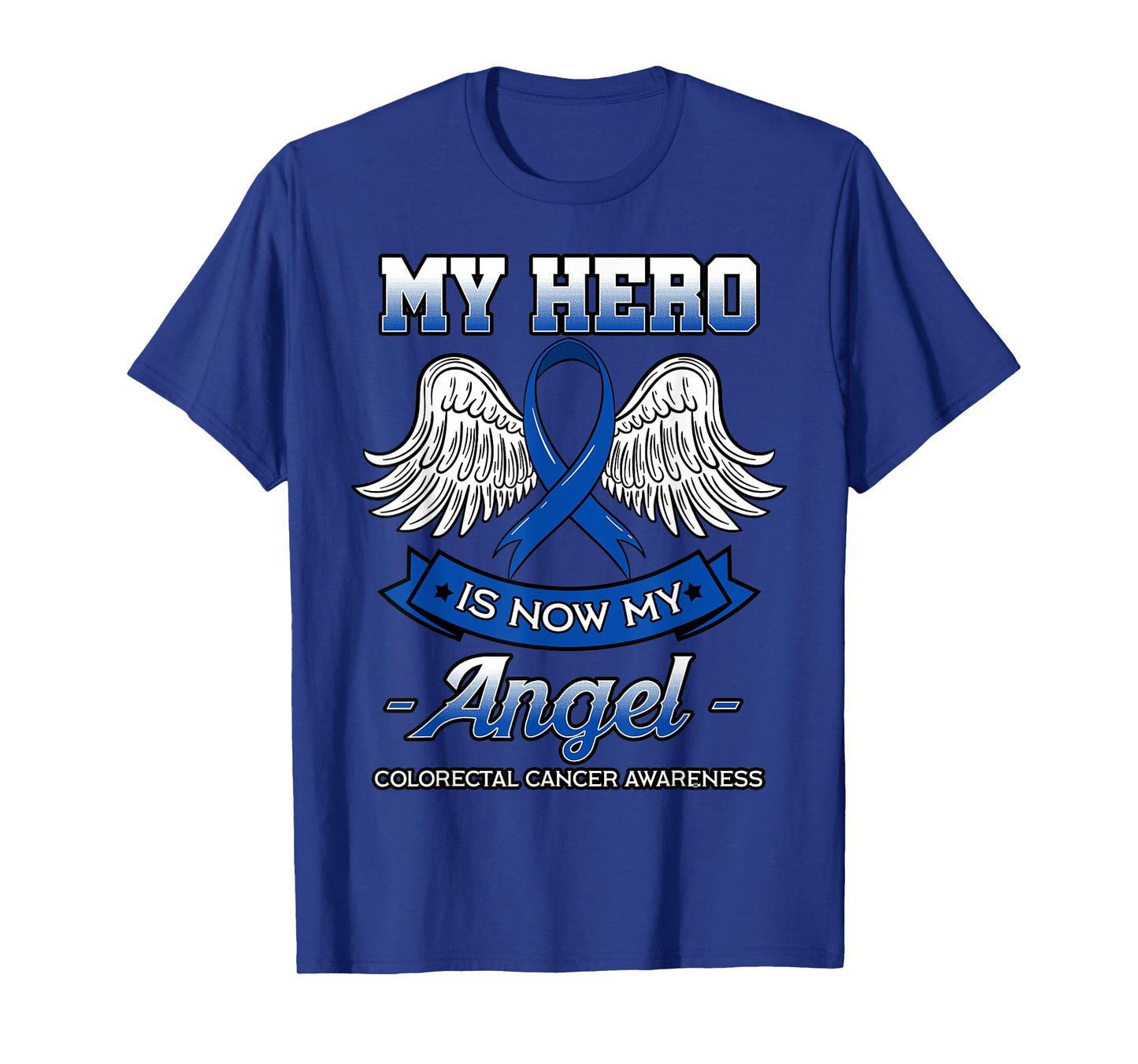 My Hero Is Now My Angel Colorectal Cancer CRC Awareness T-Shirt