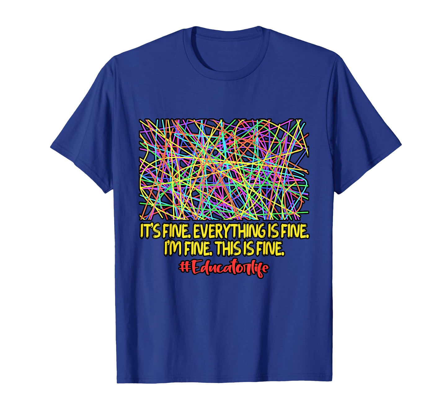 Teacher It's Fine Everything Is Fine Educator Positivity T-Shirt