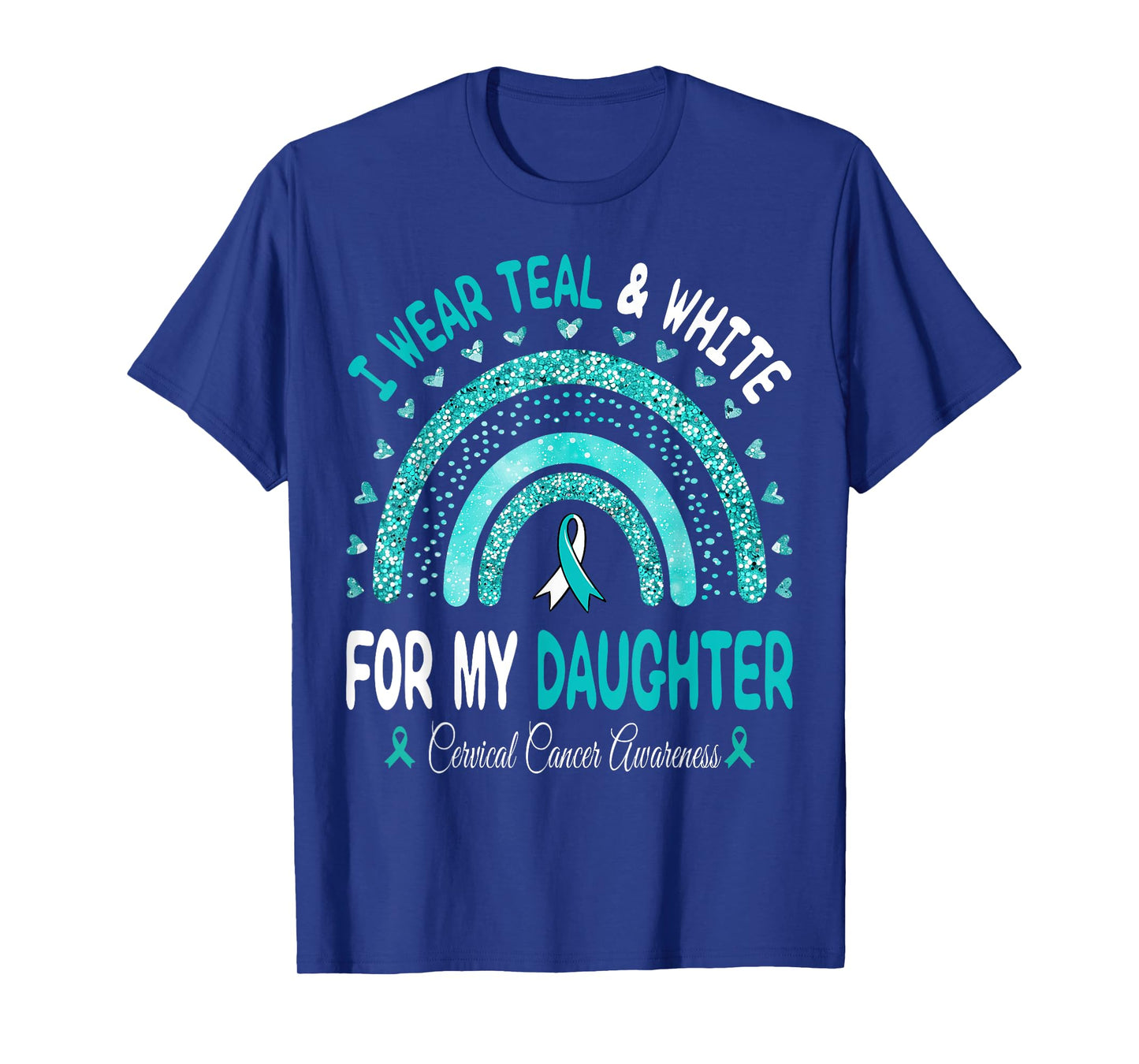 I Wear Teal And White For My Daughter Cervical Cancer Ribbon T-Shirt