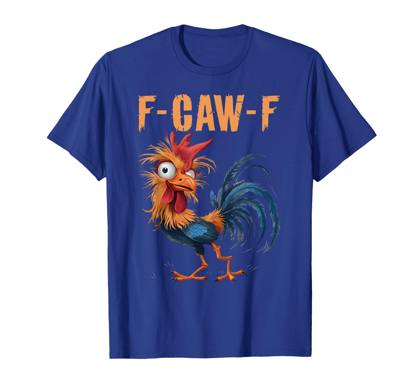 F-Caw-F Funny Chicken Humor F-Caw-F Quote Rooster Meme T-Shirt