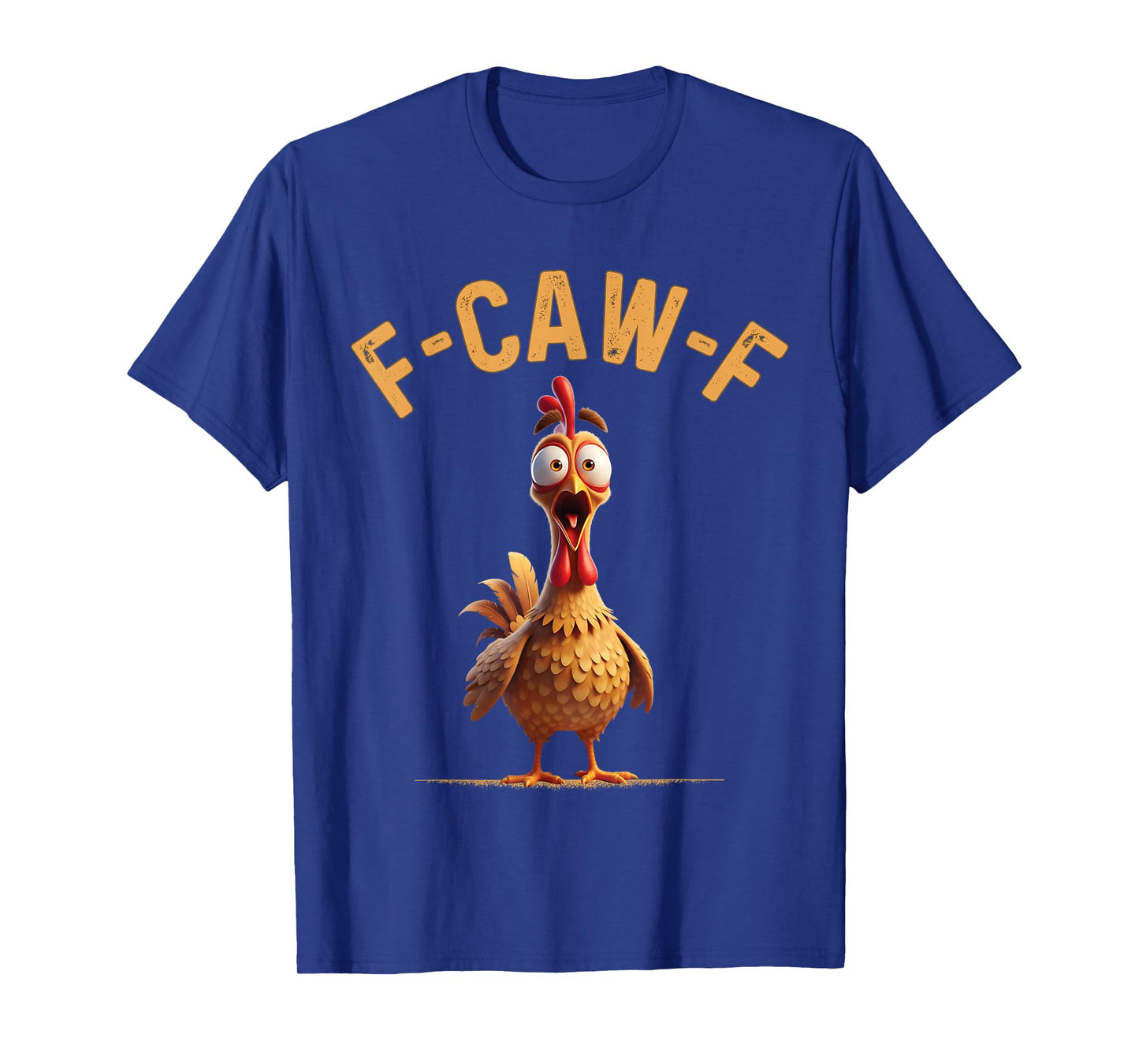 F-Caw-F Funny Chicken FCAWF Humor Quote Rooster Meme T-Shirt