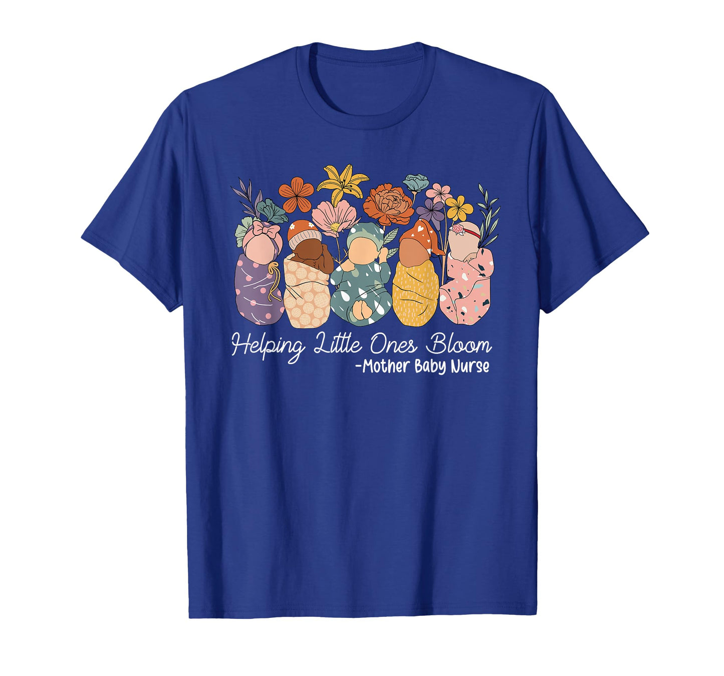 Groovy Helping Little Ones Bloom Babies Mother Baby Nurse T-Shirt