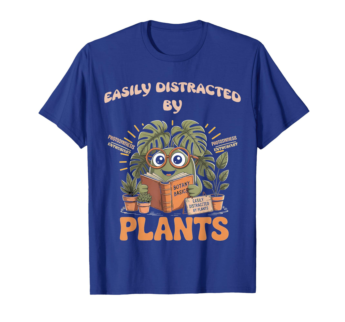 Easily Distracted By Plants Funny Photosynthesis Plant Nerd T-Shirt