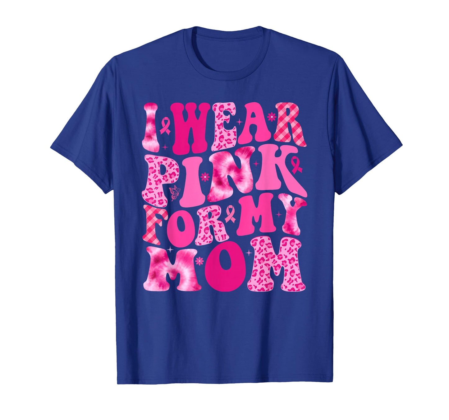 I Wear Pink For My Mom Warrior Breast Cancer Awareness T-Shirt