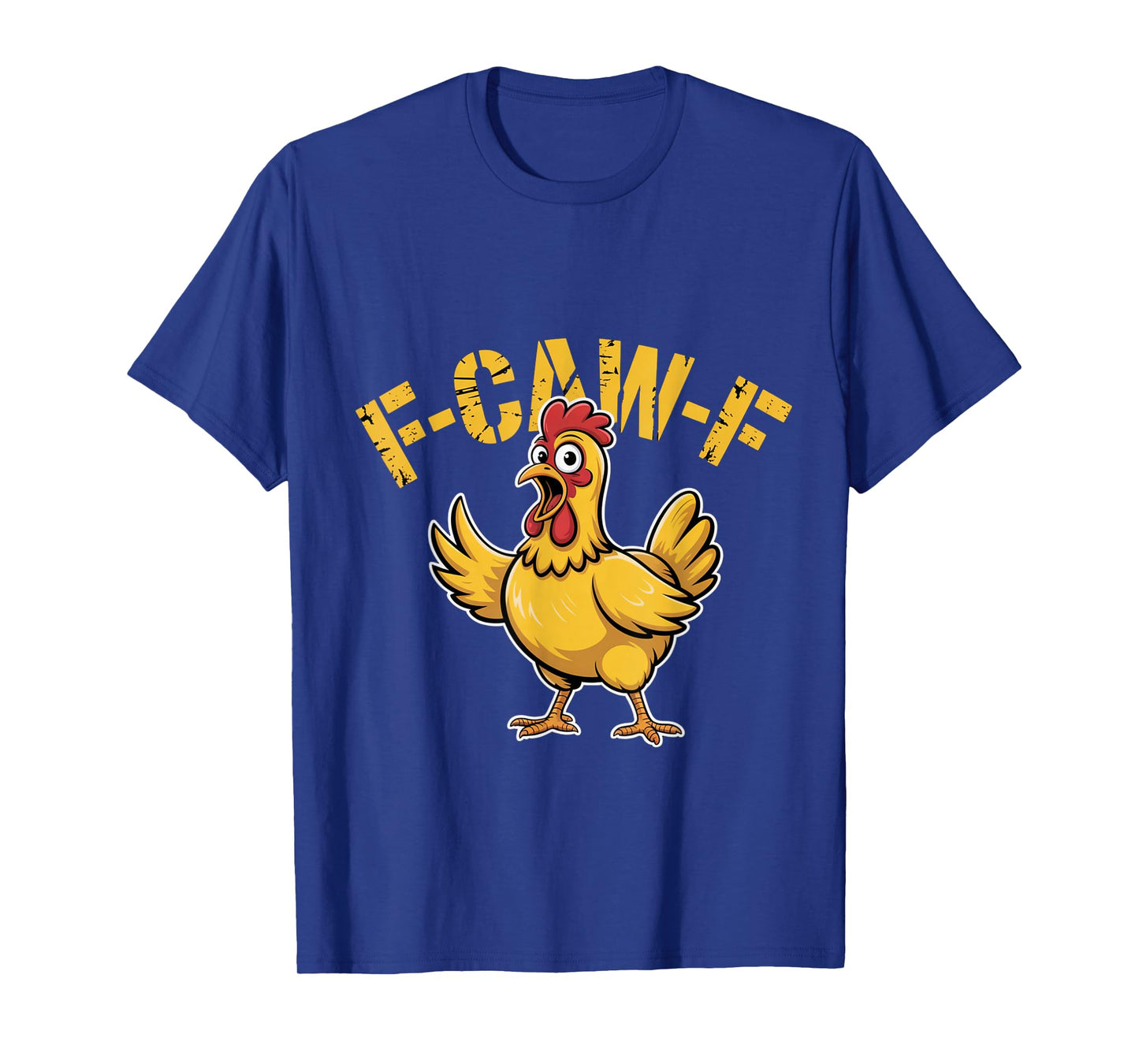 F-CAW-F - Funny Chicken Quote Rooster Meme T-Shirt