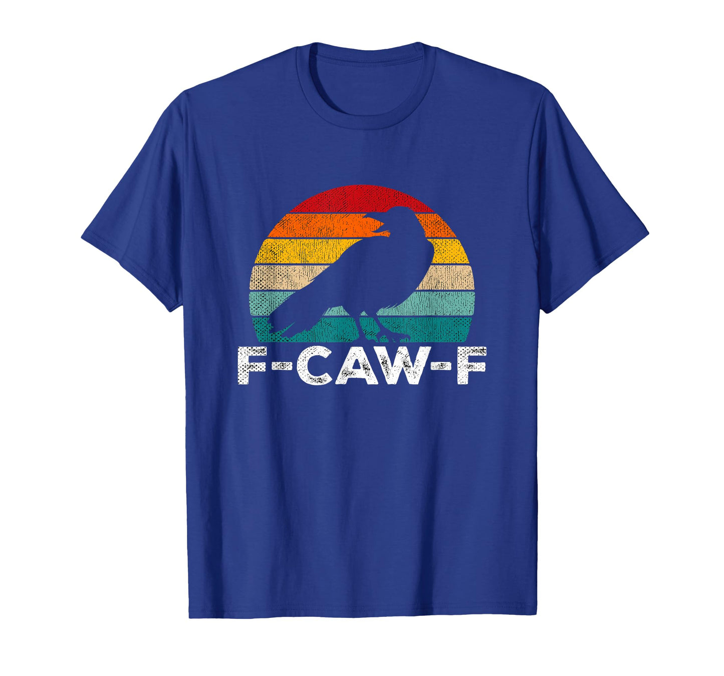 F-Caw-F Crow Cawing Vintage Funny Sarcastic Black Bird T-Shirt