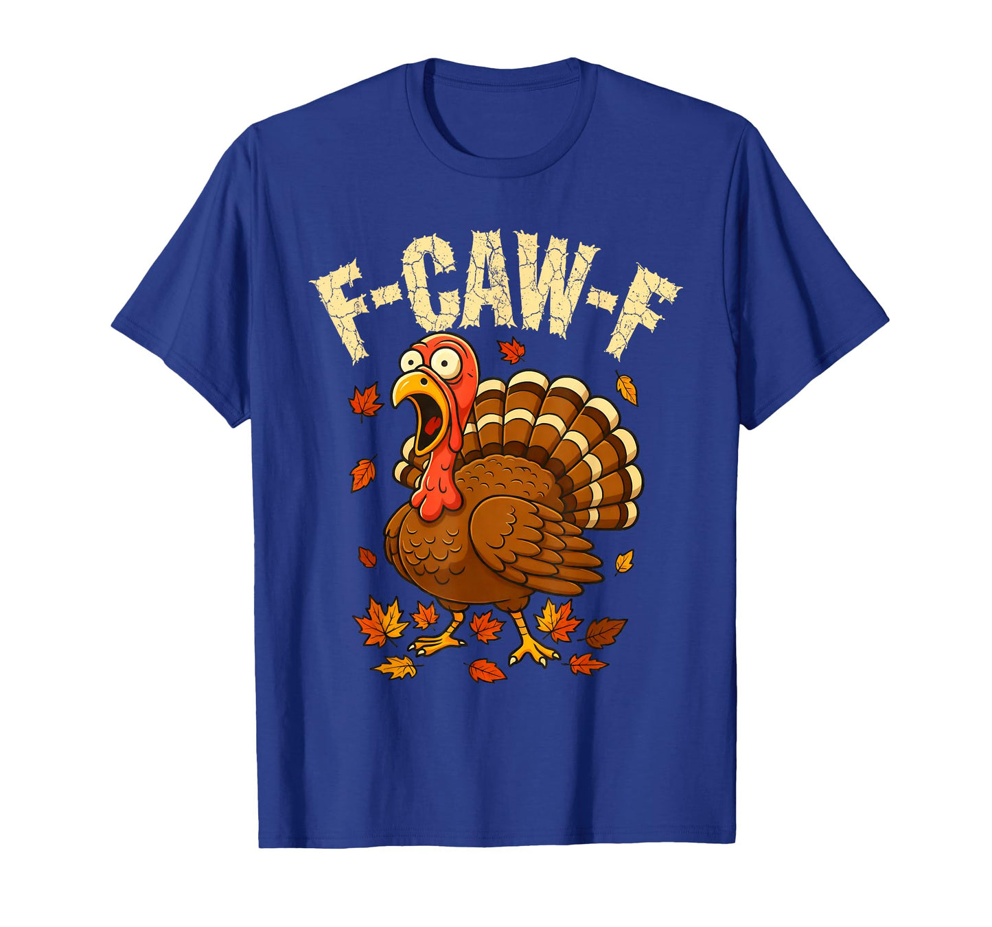 F-Caw-F Funny Turkey Humor F-Caw-F Quote Thanksgiving Meme T-Shirt
