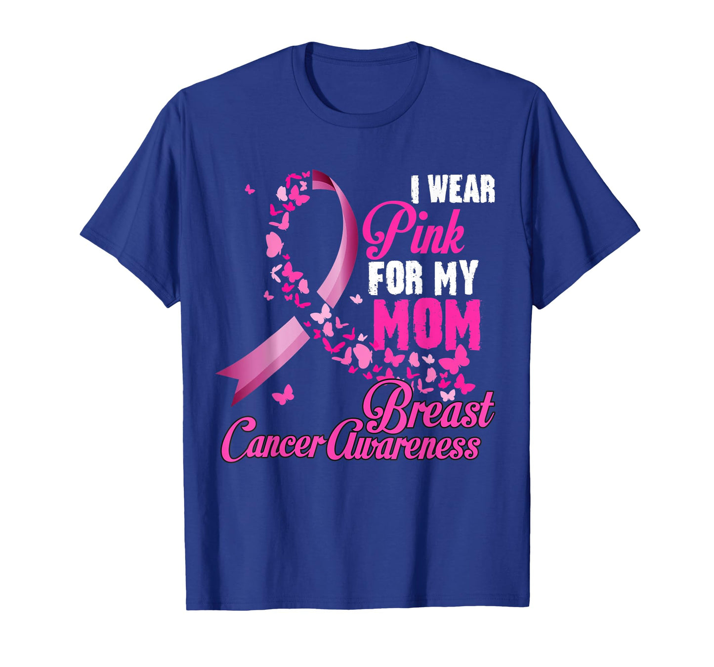 I Wear Pink For My Mom Breast Cancer Awareness Support T-Shirt