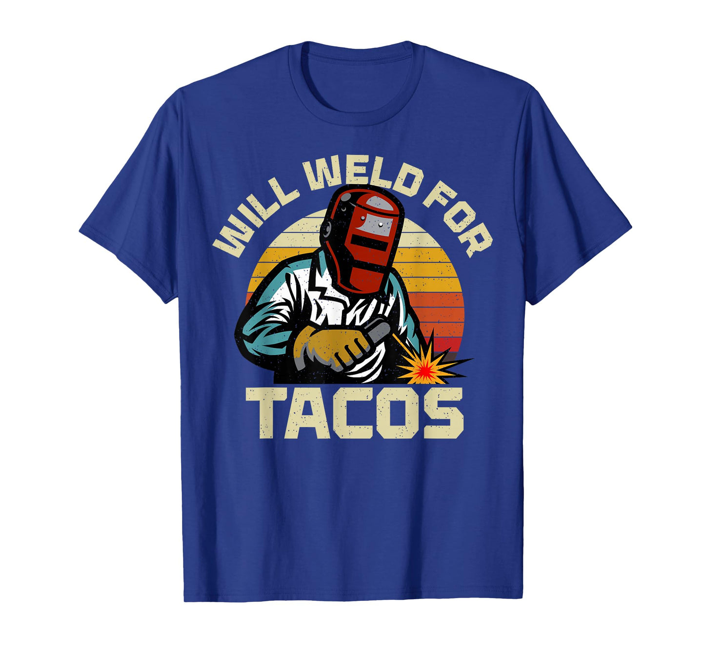 Will Weld for Tacos Funny Welder Welding Lover Metal Worker T-Shirt