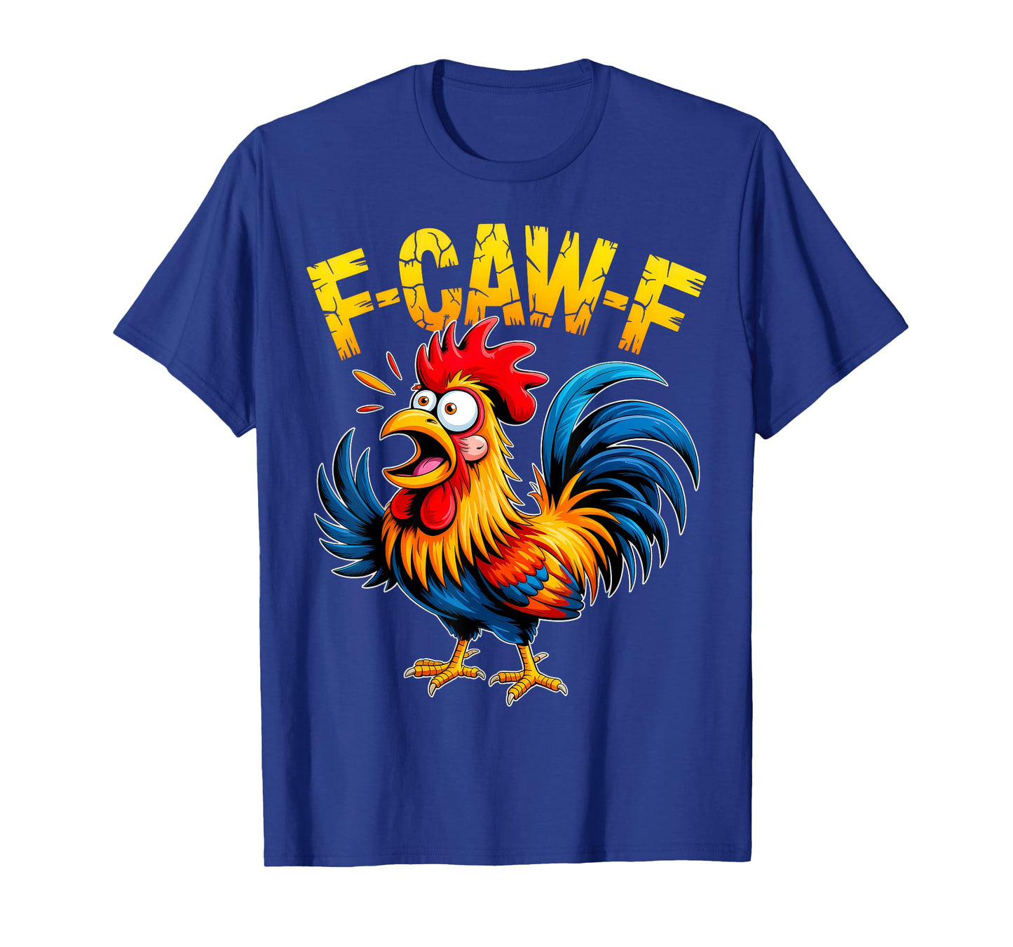 F-Caw-F Chicken Lover FCAWF Rooster Funny Quote Saying T-Shirt