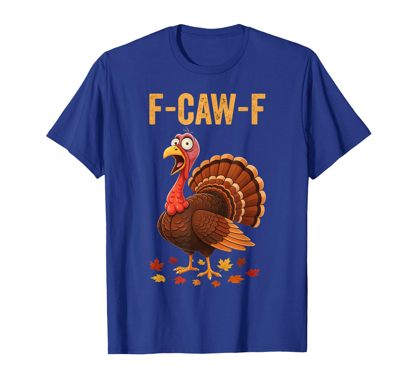F-Caw-F Funny Turkey Humor Thanksgiving T-Shirt