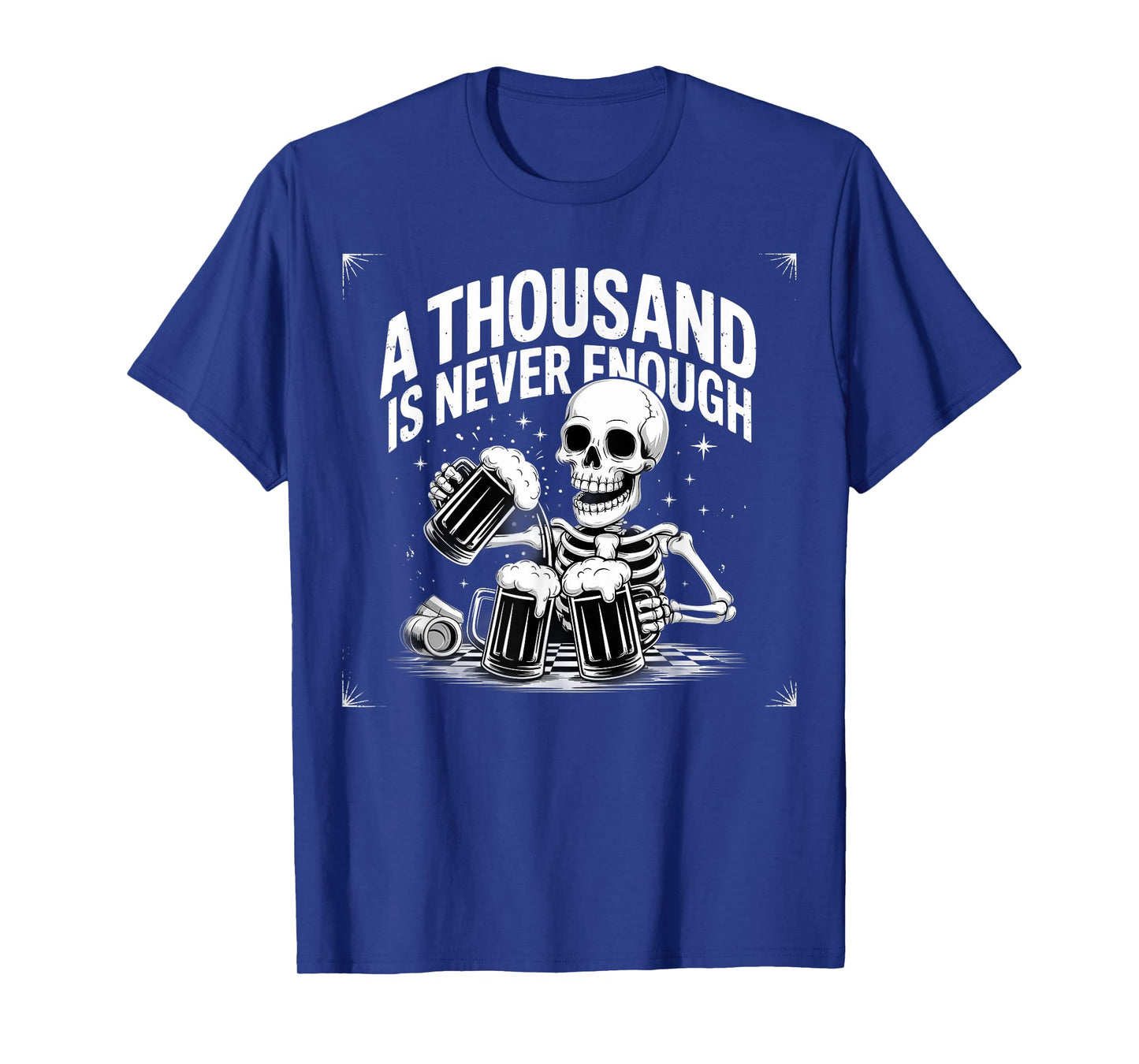 A Thousand is Never Enough Skeleton Beer Sober Sobriety T-Shirt