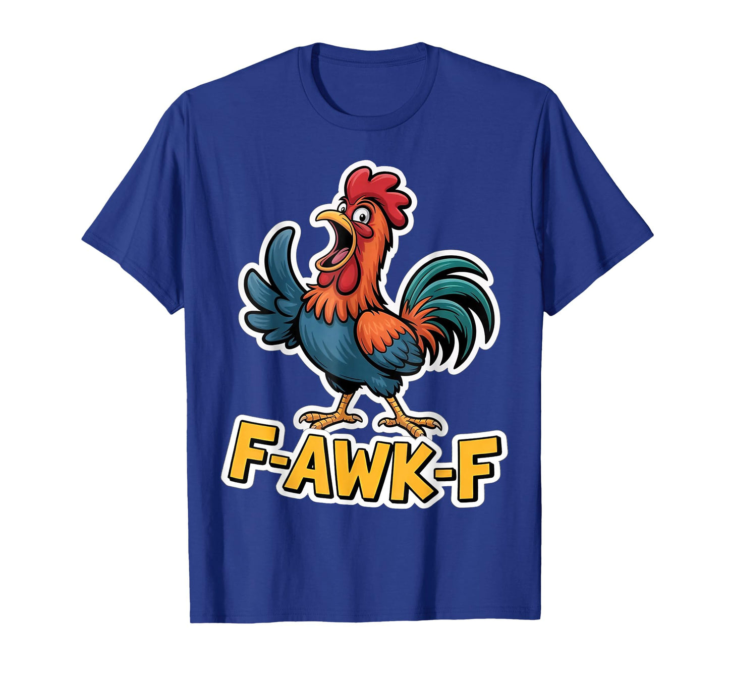 F-Awk-F Chicken F-Caw-F Rooster Funny Humor Meme T-Shirt