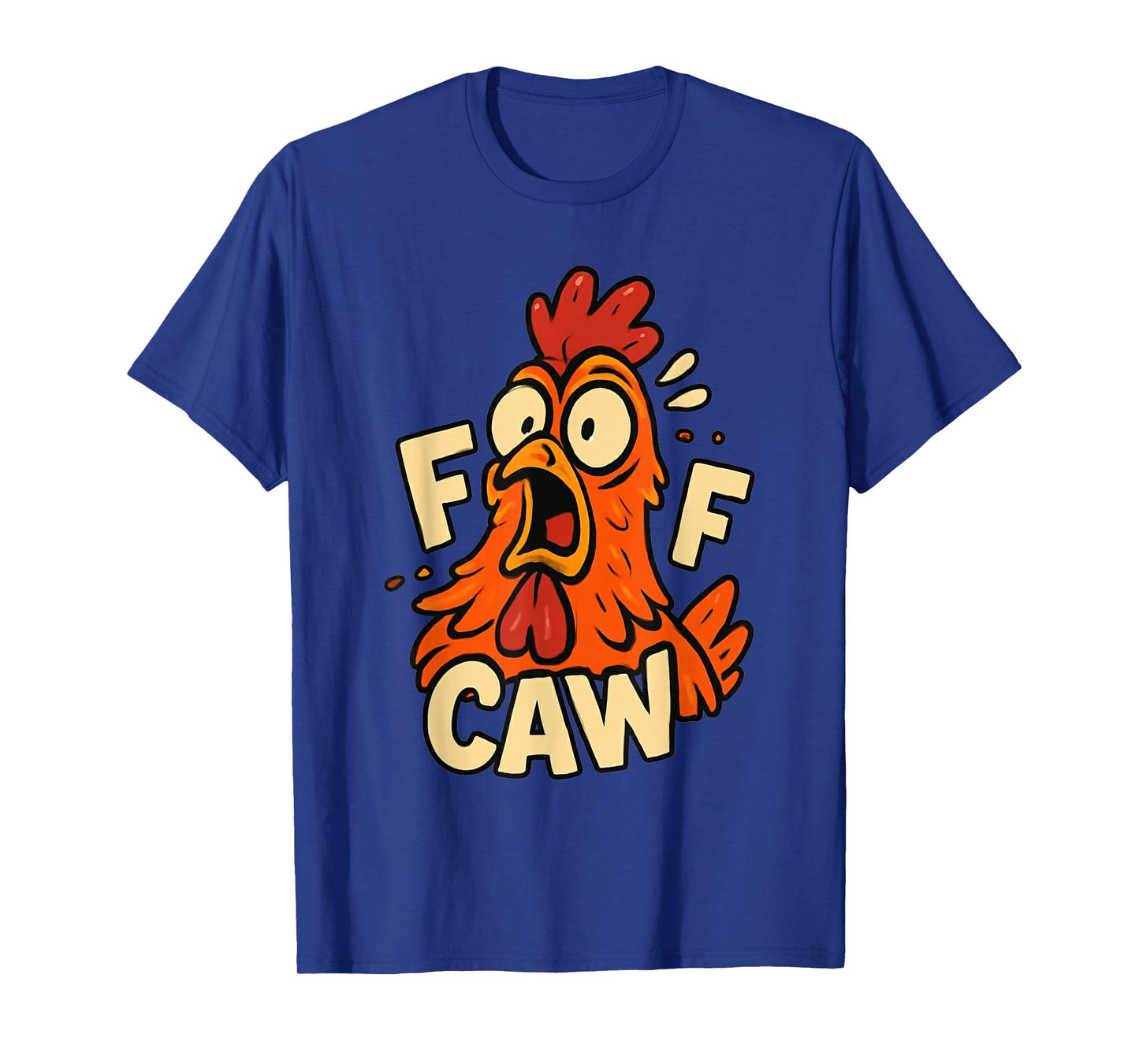 F-Caw-F Funny Chicken Humor T-Shirt