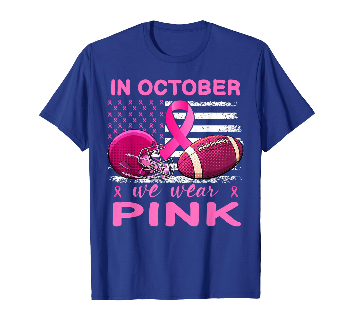 In October We Wear Pink Breast Cancer flag football men T-Shirt