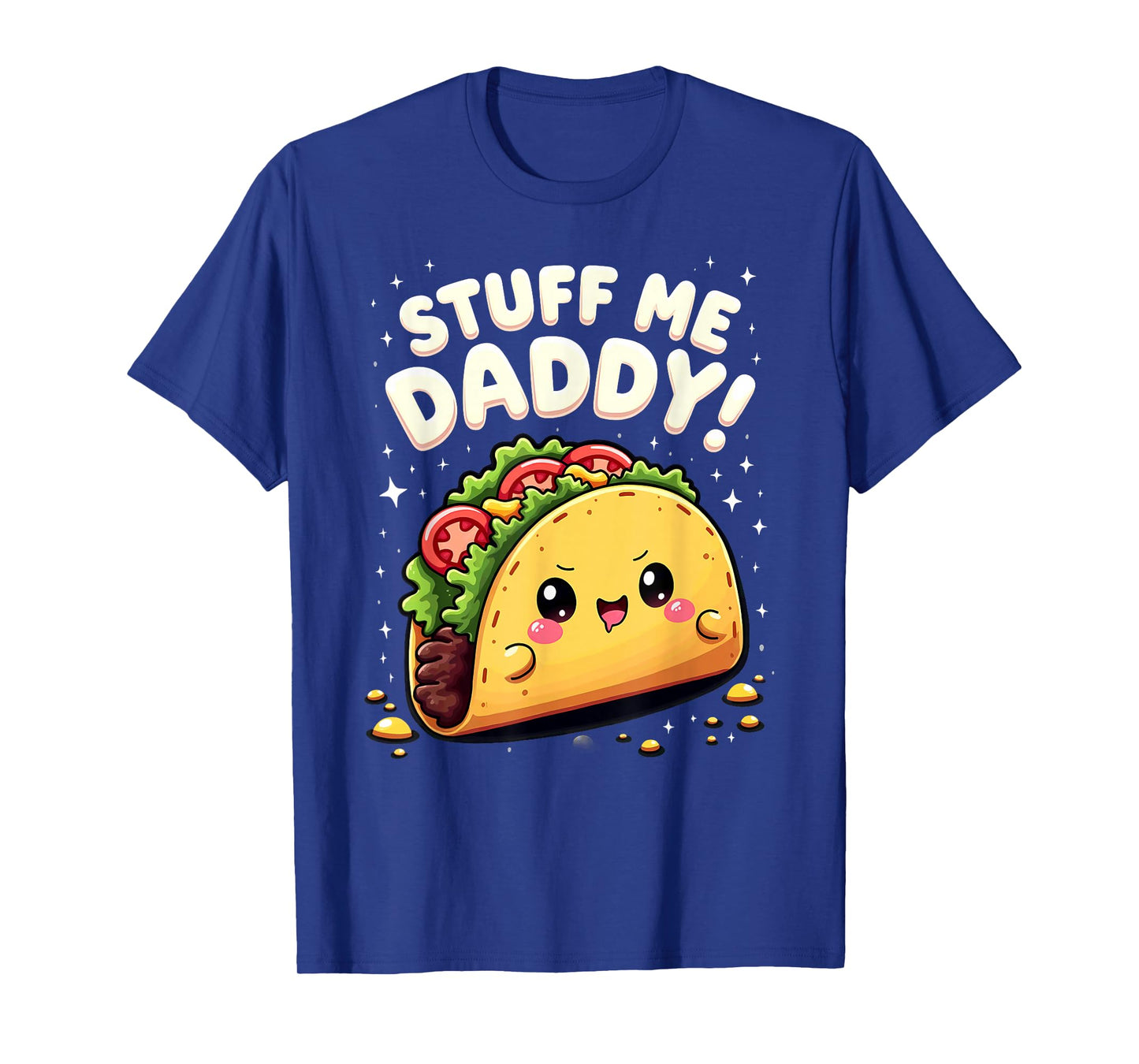 Dark Humor Taco Stuff Me Daddy T-Shirt